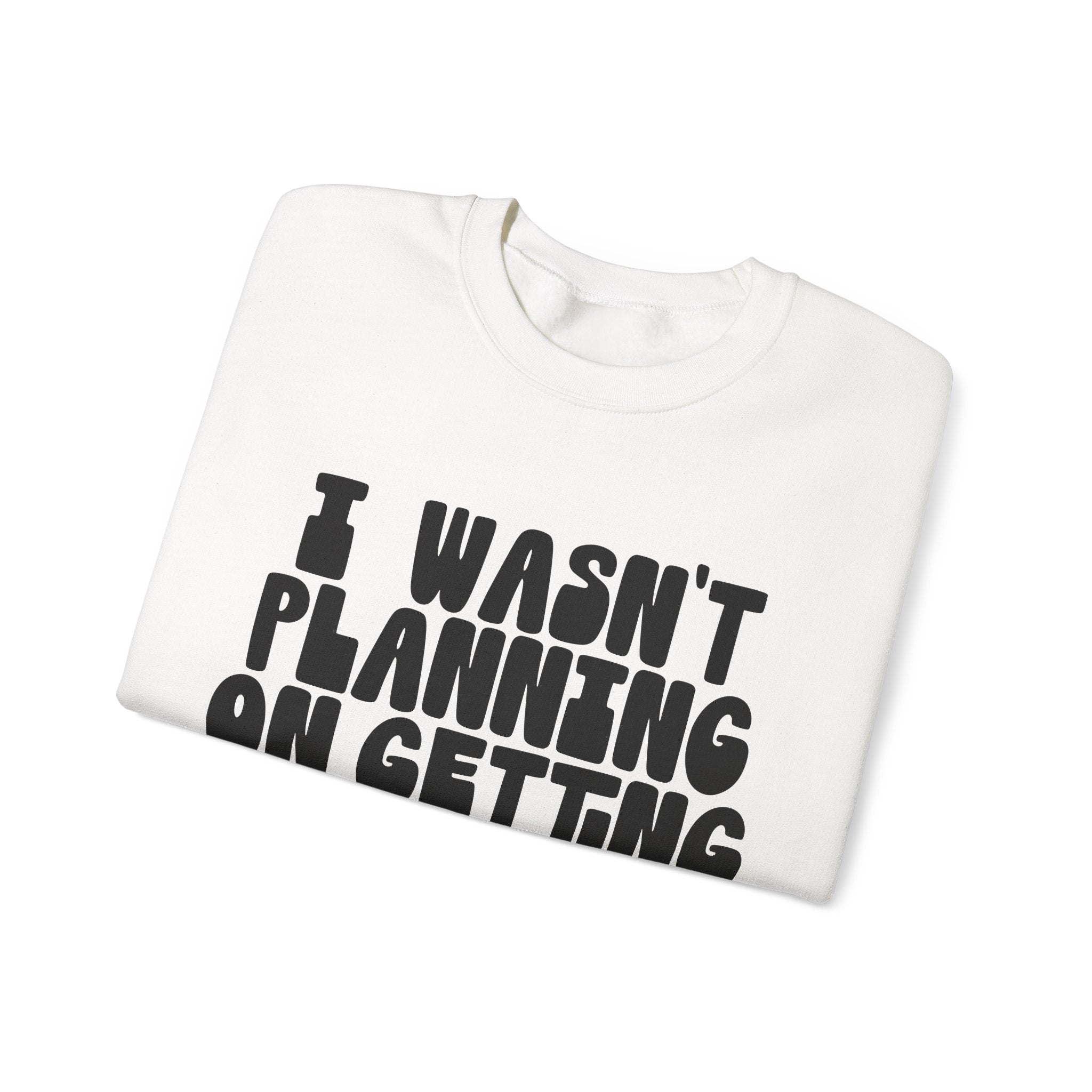 I Wasn’t Planning On Getting Out Of The Car Unisex Heavy Blend Crewneck Sweatshirt
