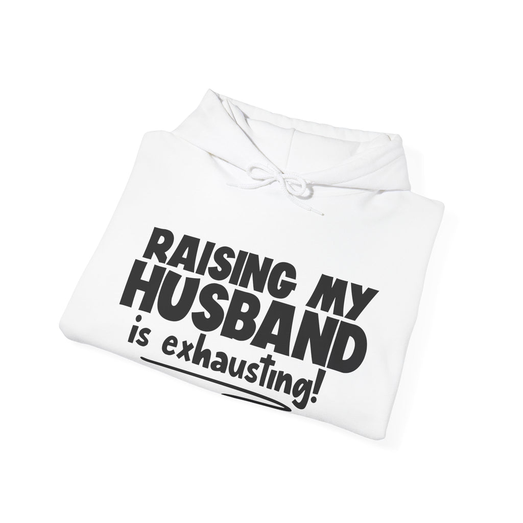 Raising My Husband Is Exhausting Unisex Heavy Blend Hooded Sweatshirt
