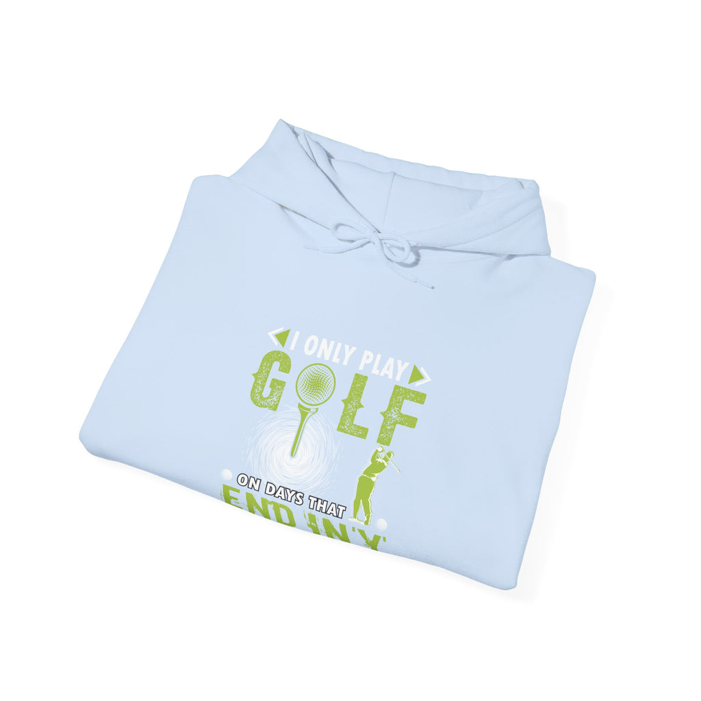 I Only Play Golf On Days That End In Y Unisex Heavy Blend Hooded Sweatshirt