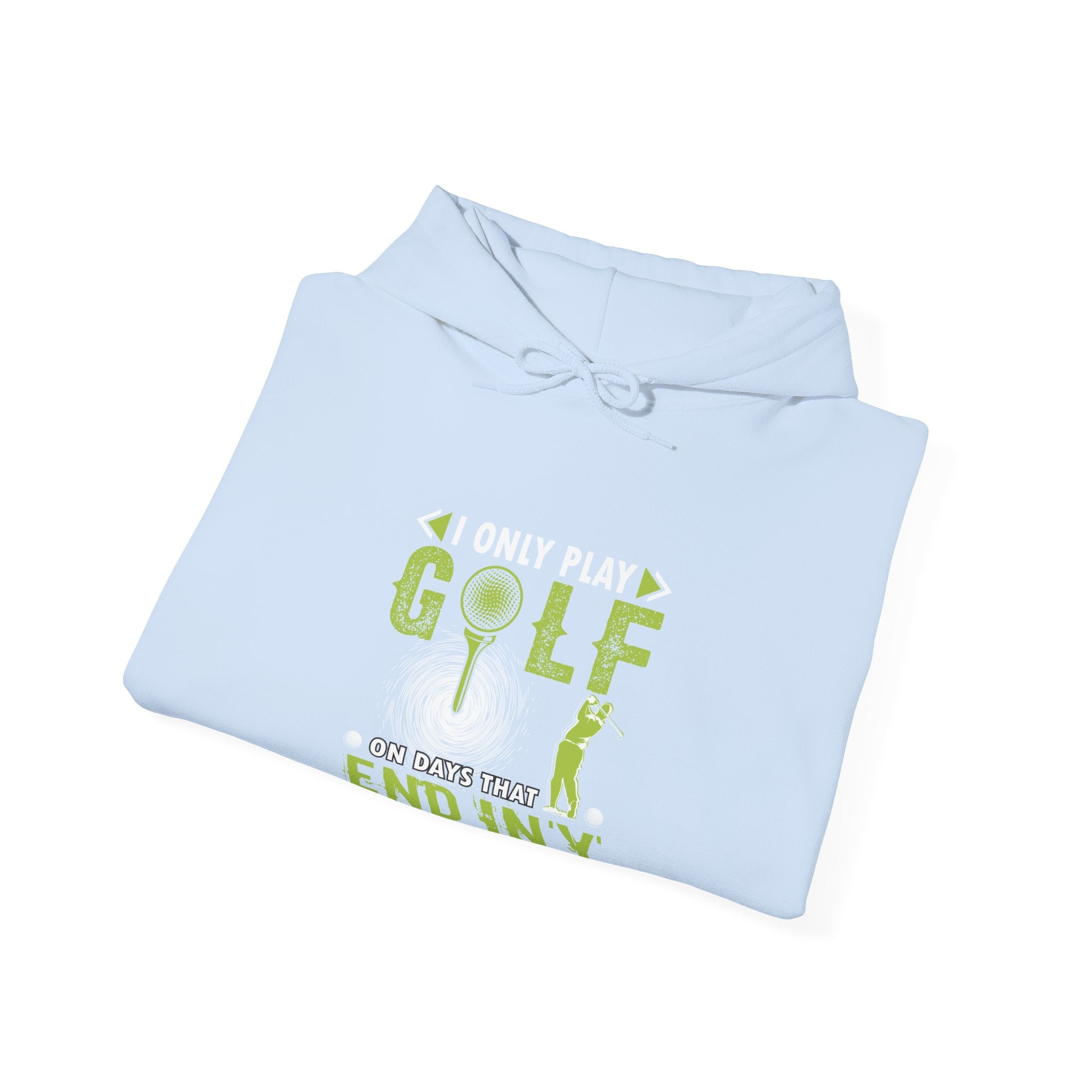I Only Play Golf On Days That End In Y Unisex Heavy Blend Hooded Sweatshirt