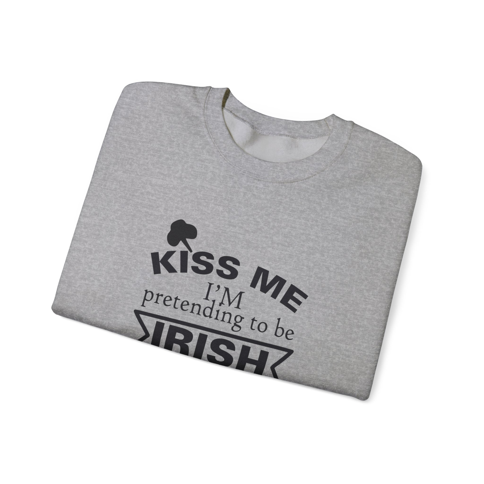 Kiss Me I'm Pretending To Be Irish Unisex Heavy Blend Crewneck Sweatshirt