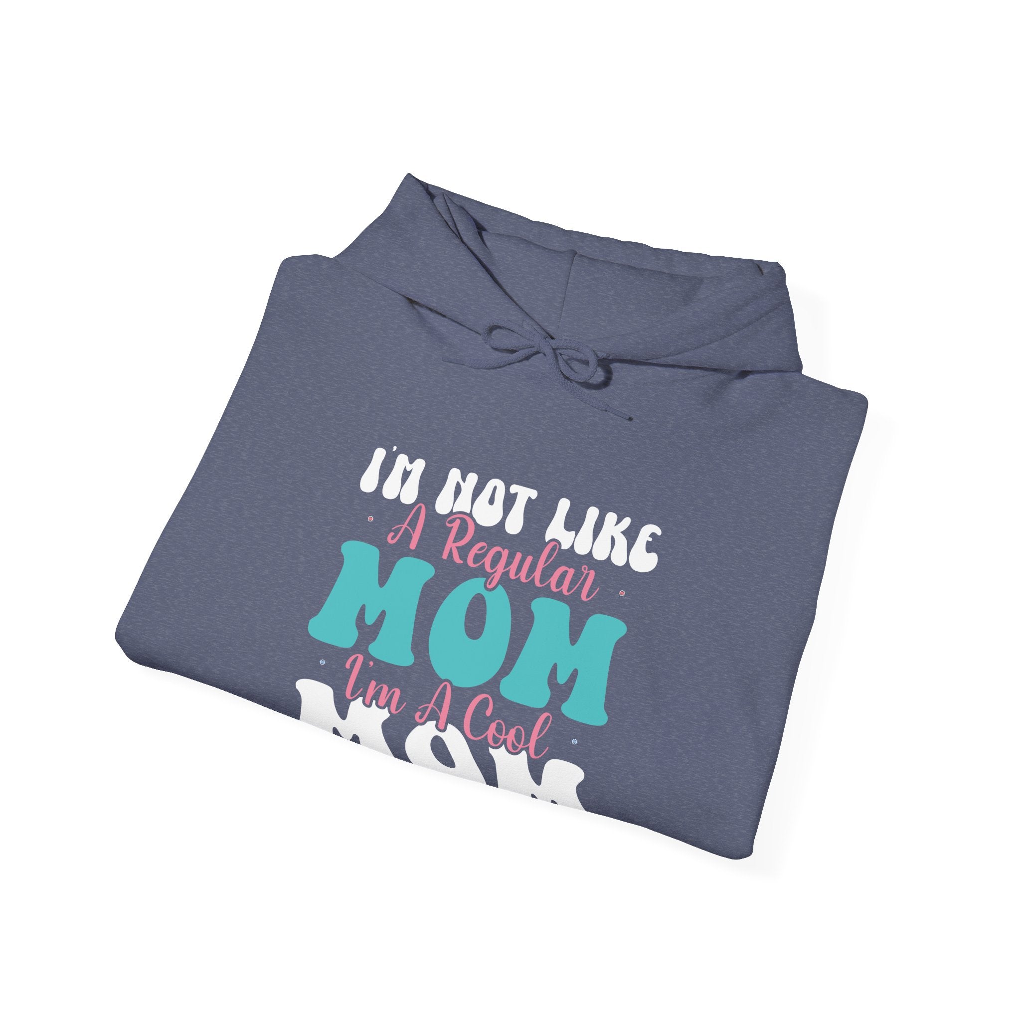 Im Not Like A Regular Mom Im A Cool Mom Unisex Heavy Blend Hooded Sweatshirt