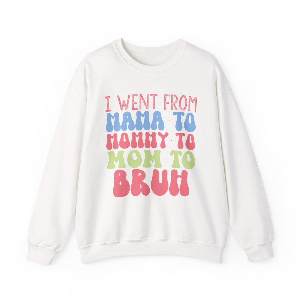 I Went From Mama To Mommy To Mom To Bruh Unisex Heavy Blend Crewneck Sweatshirt
