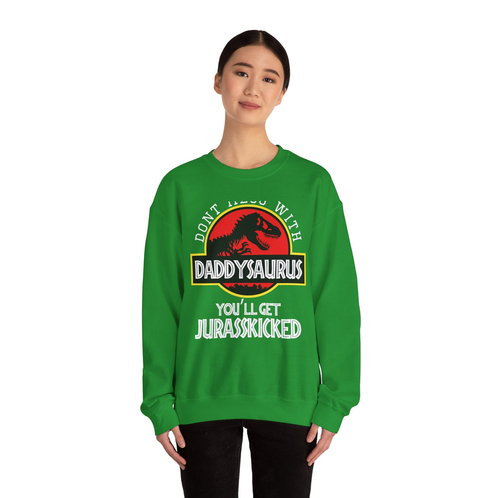 Dont Mess With Daddy Youll Get Jurasskicked Unisex Heavy Blend Crewneck Sweatshirt