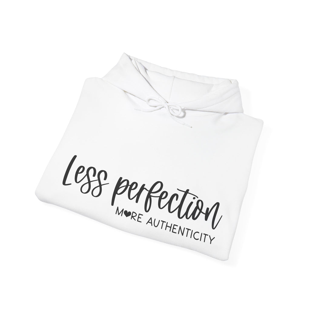 Less Perfection More Authenticity Blend Hooded Sweatshirt for Ultimate Comfort