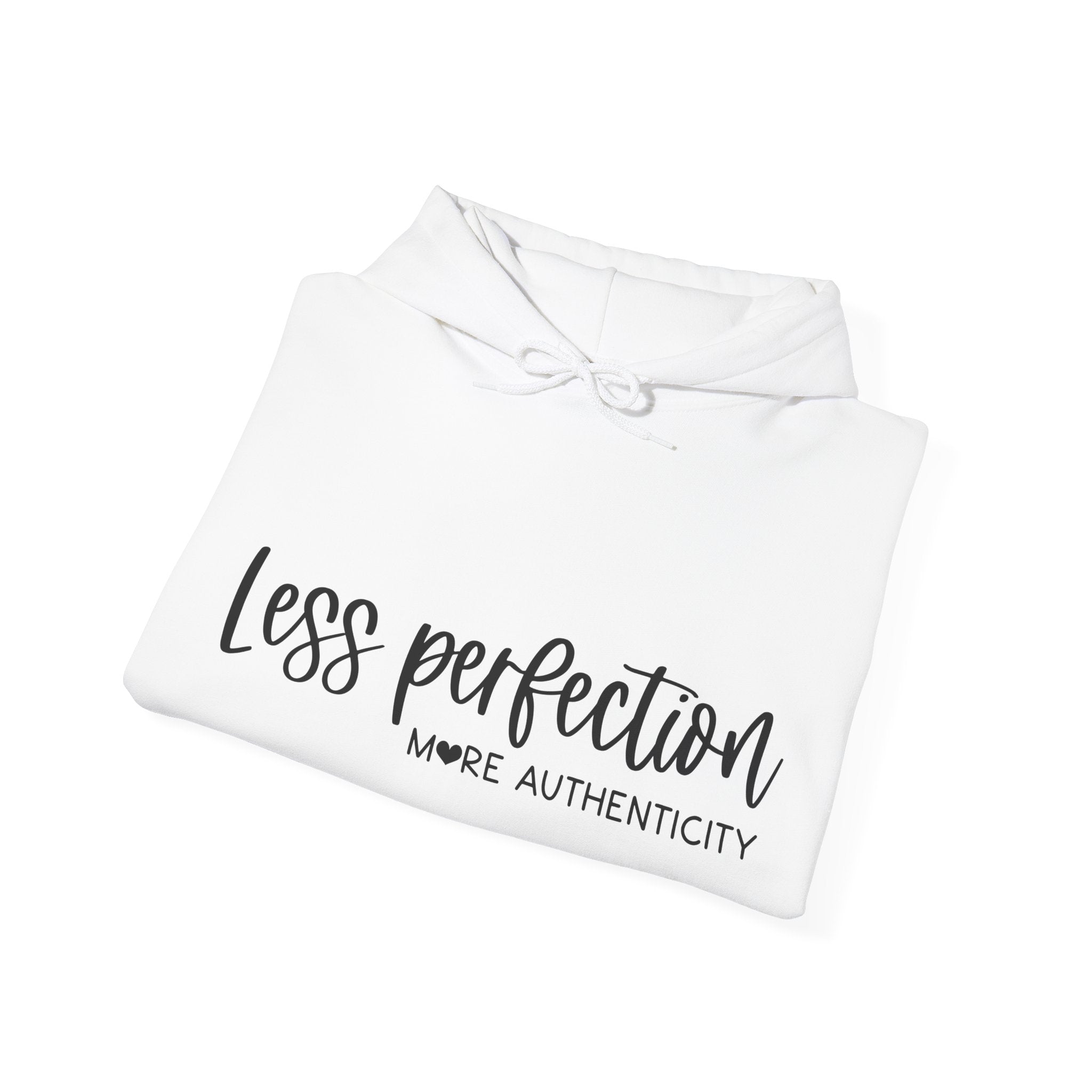 Less Perfection More Authenticity Blend Hooded Sweatshirt for Ultimate Comfort