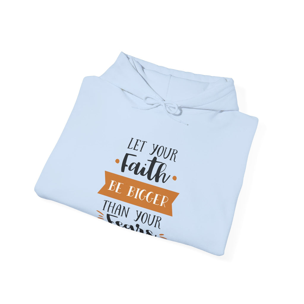 Let Your Faith Be Bigger Than Your Fears Unisex Heavy Blend Hooded Sweatshirt