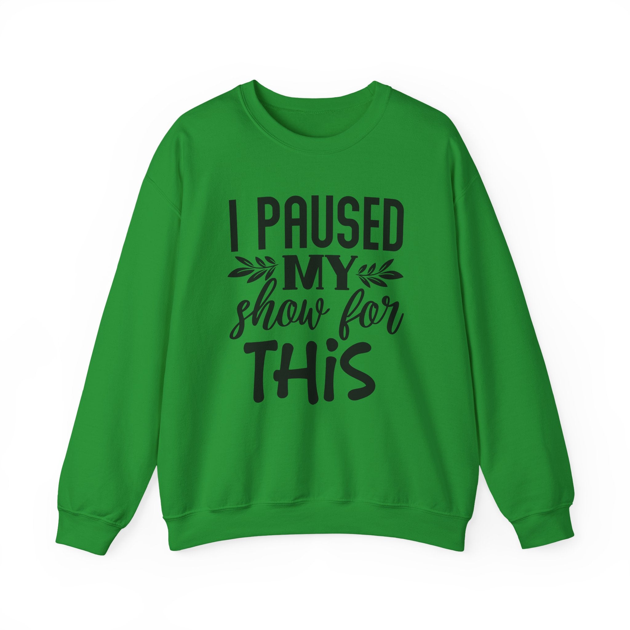 I Paused My Show for This Unisex Heavy Blend Crewneck Sweatshirt