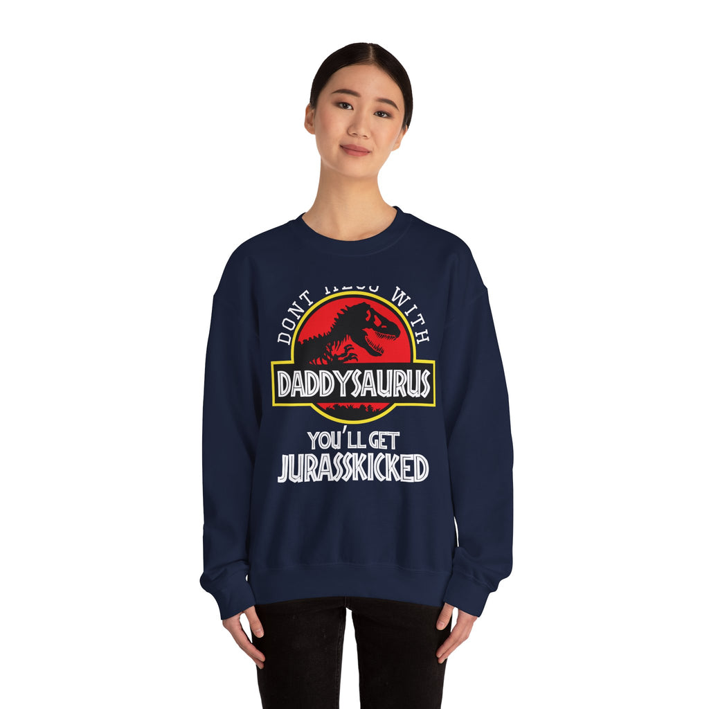 Dont Mess With Daddy Youll Get Jurasskicked Unisex Heavy Blend Crewneck Sweatshirt