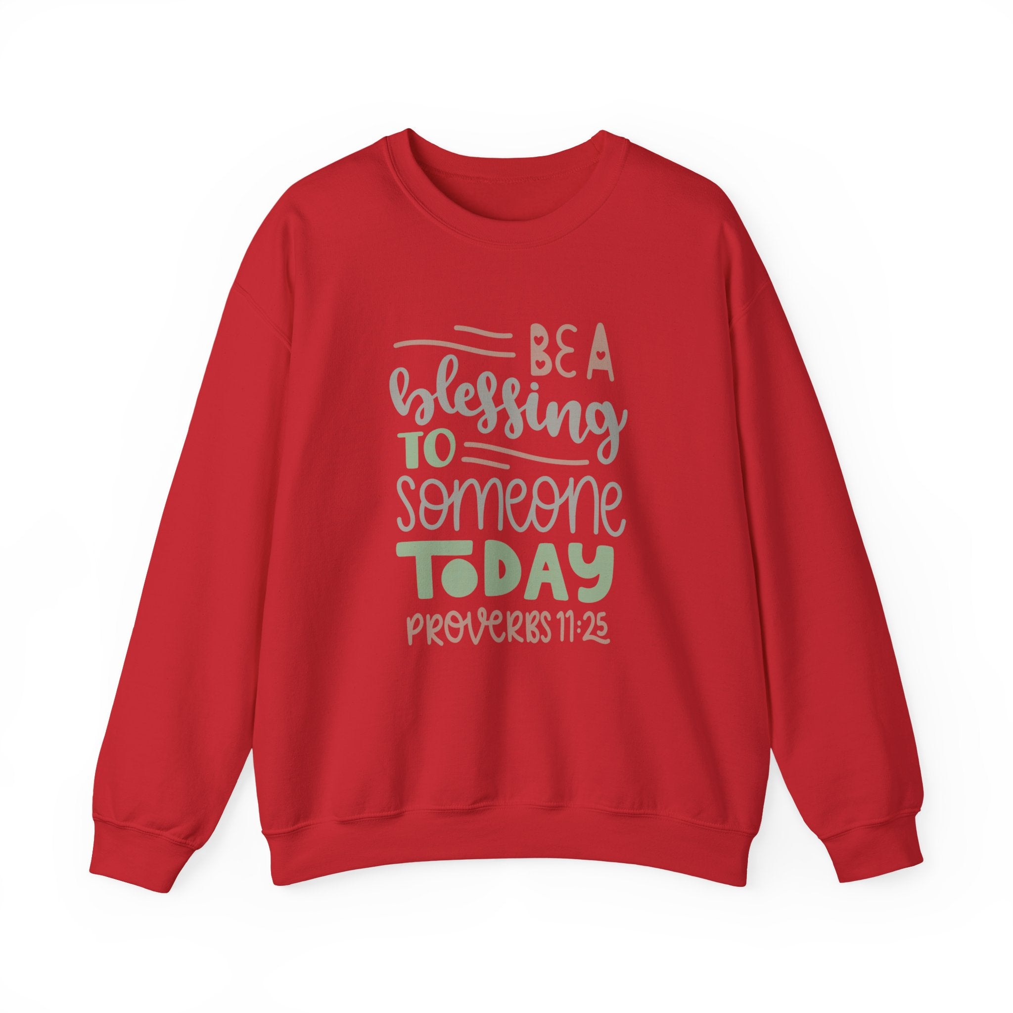 Be A Blessing To Someone Today Proverbs 11 25 Unisex Heavy Blend Crewneck Sweatshirt