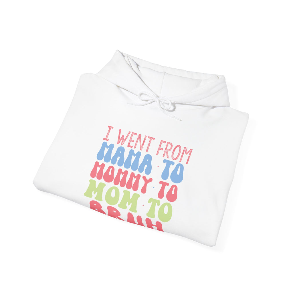 I Went From Mama To Mommy To Mom To Bruh Unisex Heavy Blend Hooded Sweatshirt
