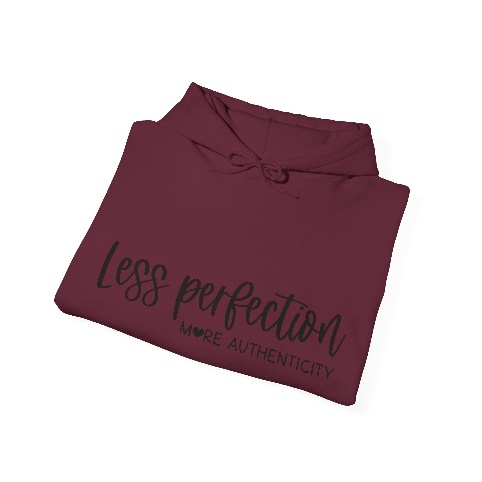 Less Perfection More Authenticity Blend Hooded Sweatshirt for Ultimate Comfort