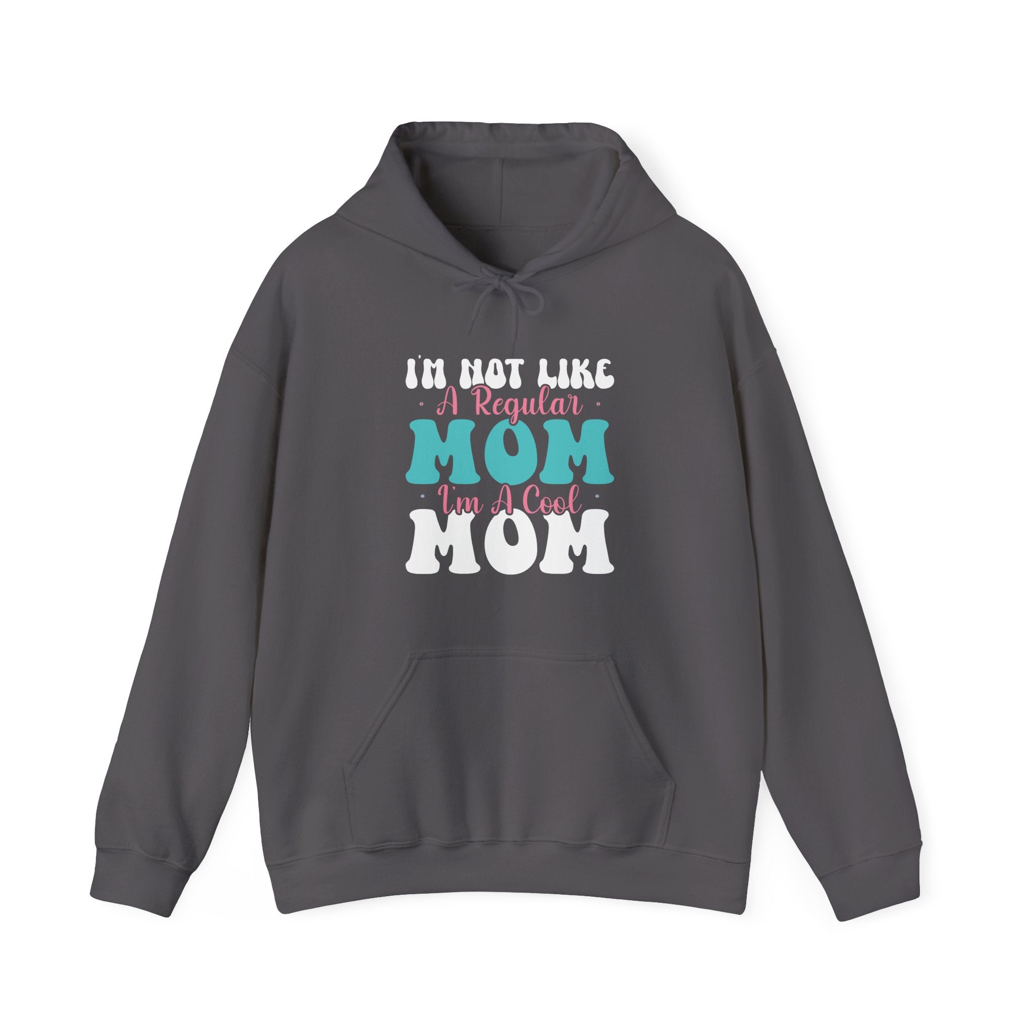 Im Not Like A Regular Mom Im A Cool Mom Unisex Heavy Blend Hooded Sweatshirt