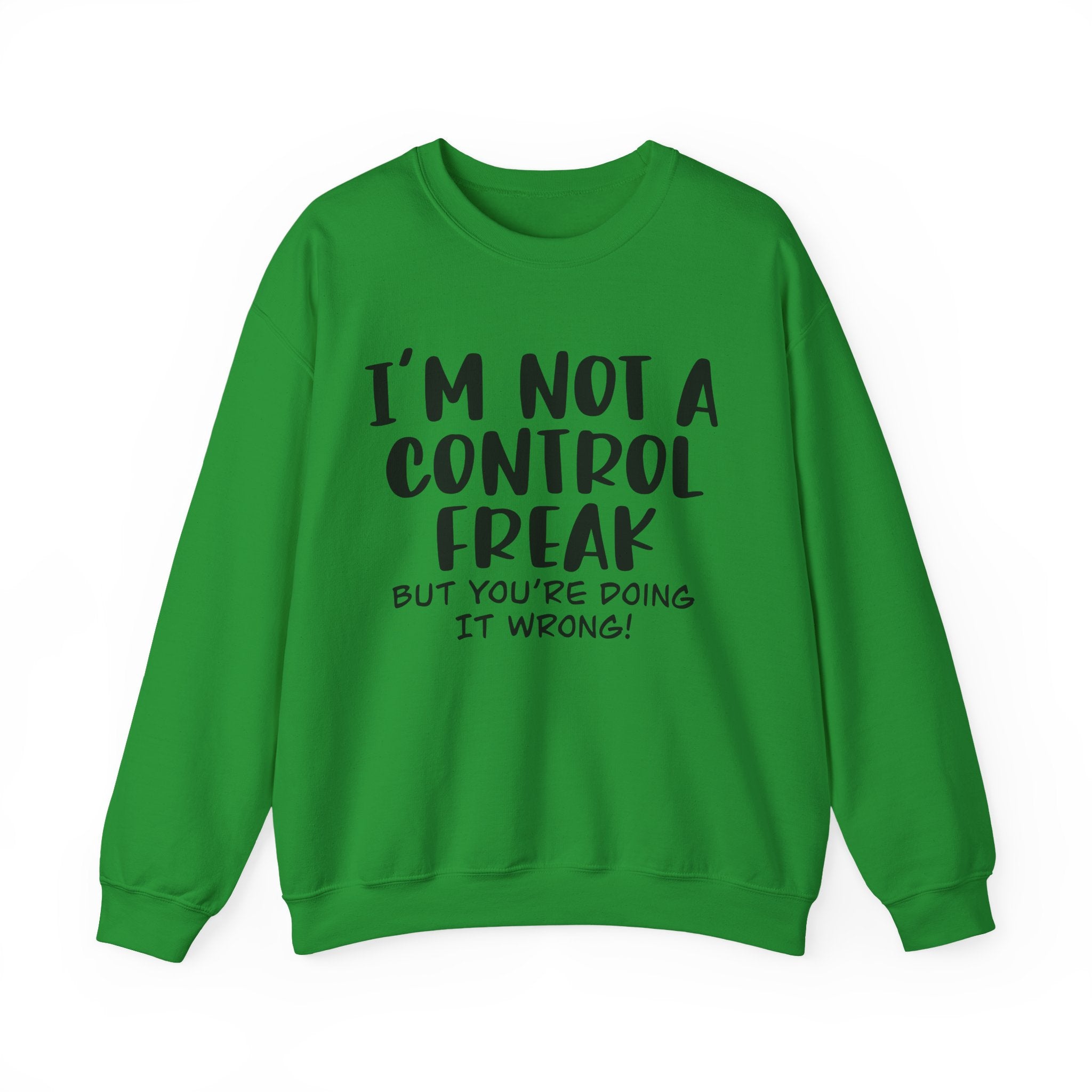 I'm Not A Control Freak But You're Doing It Wrong Unisex Heavy Blend Crewneck Sweatshirt
