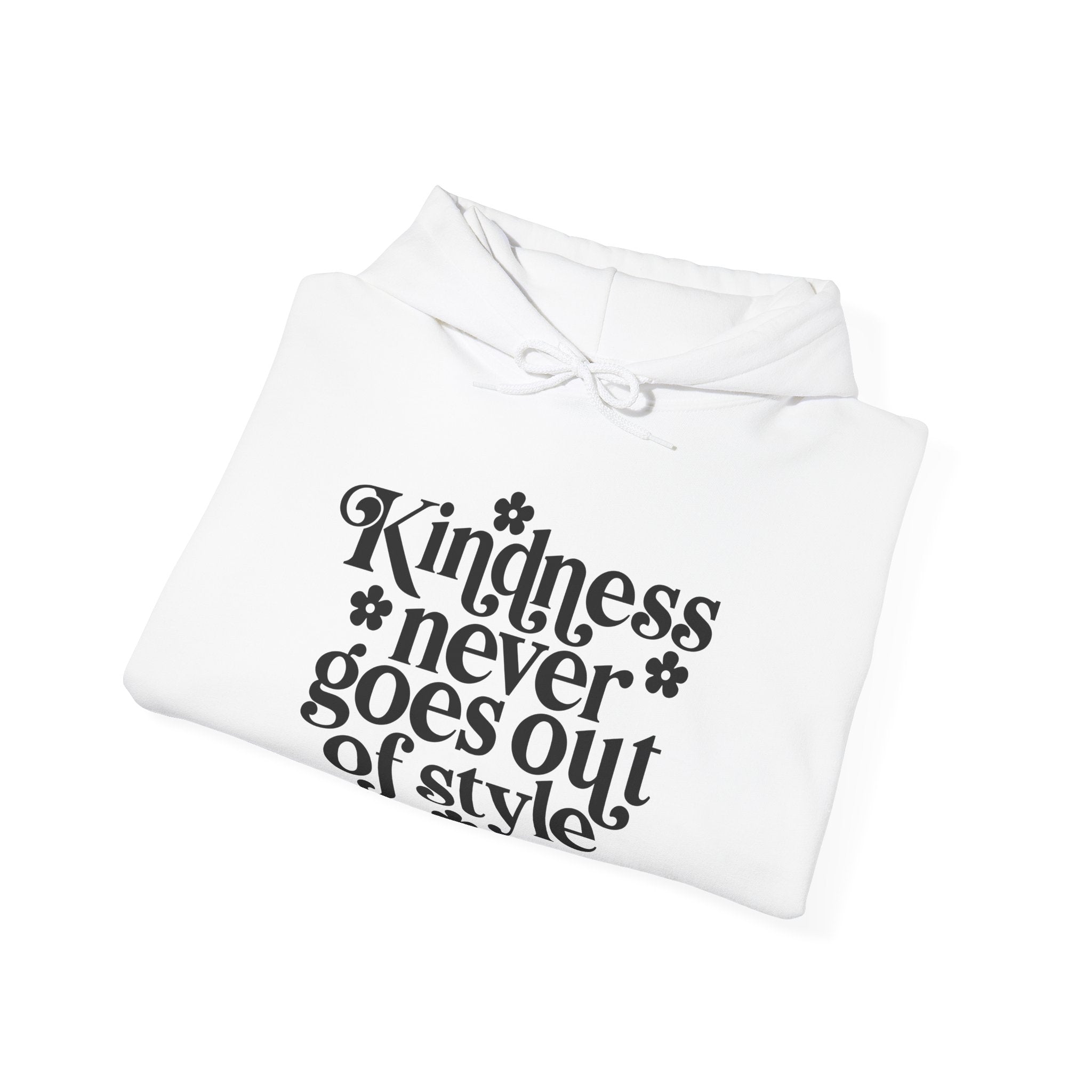 Kindness Never Goes Out Of Style Blend Hooded Sweatshirt Unisex Heavy Cotton Polyester Warmth