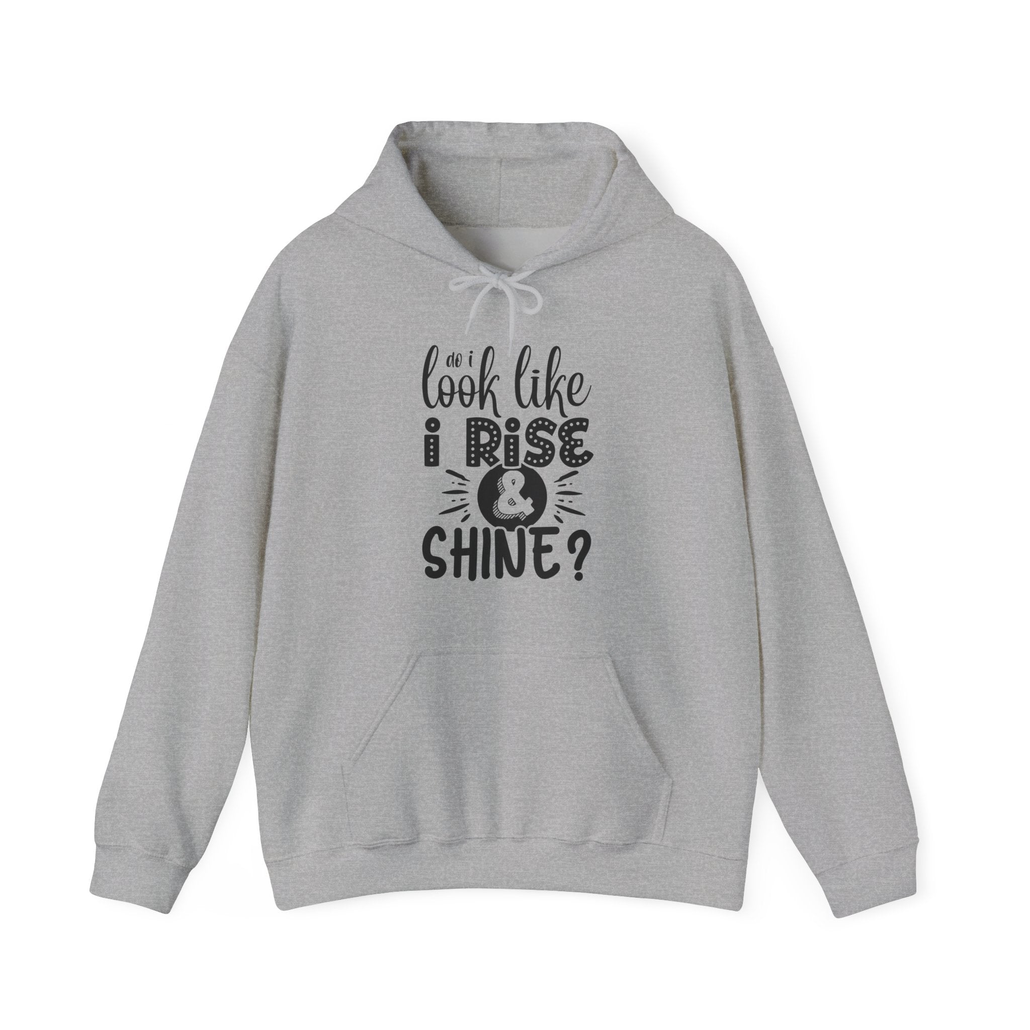 Do I Look Like I Rise and Shine Unisex Heavy Blend Hooded Sweatshirt