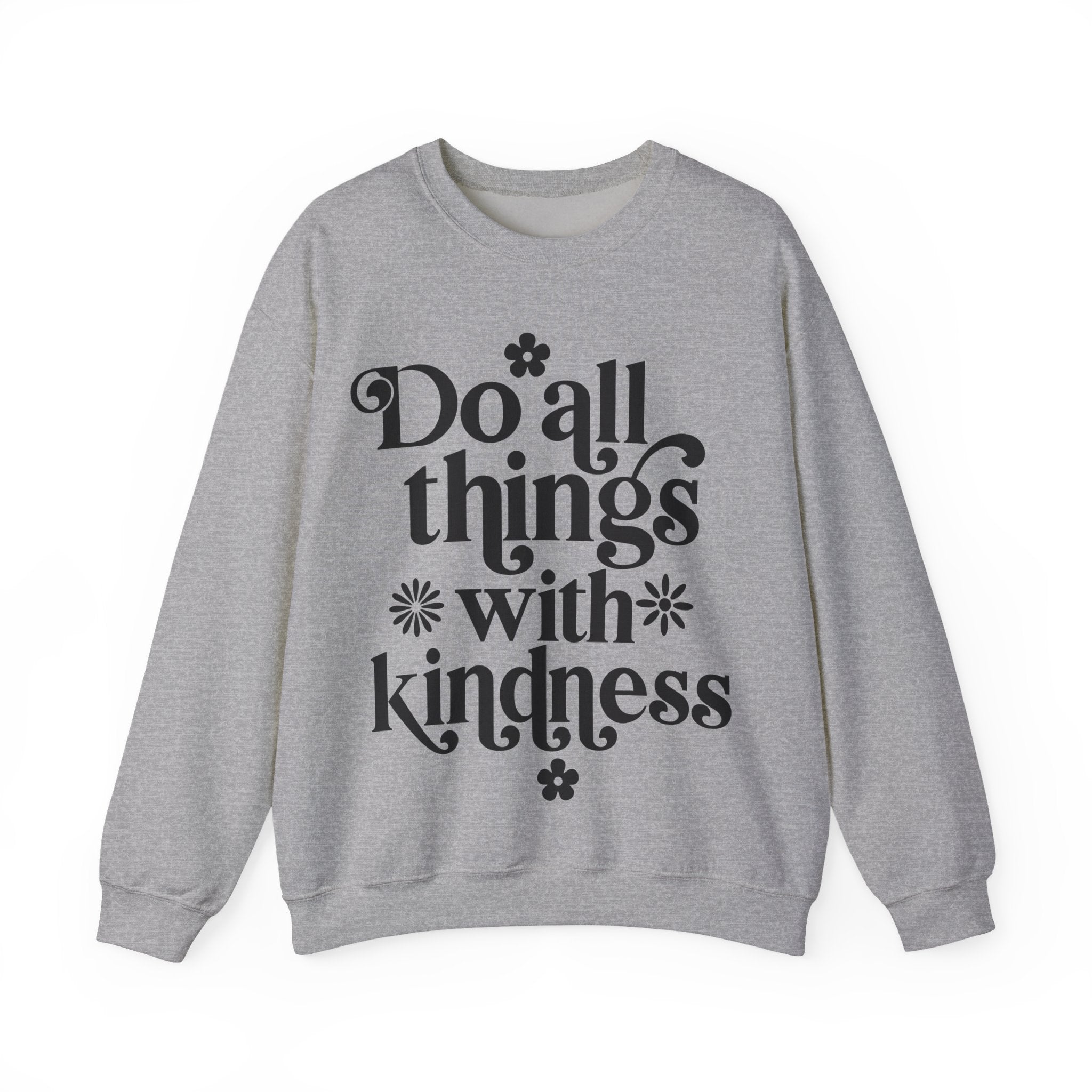 Do All Things With Kindness Unisex Heavy Blend Crewneck Sweatshirt