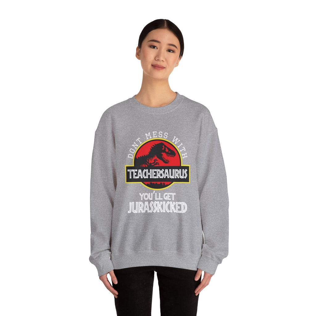 Dont Mess With Teacher Youll Get Jurasskicked Unisex Heavy Blend Crewneck Sweatshirt