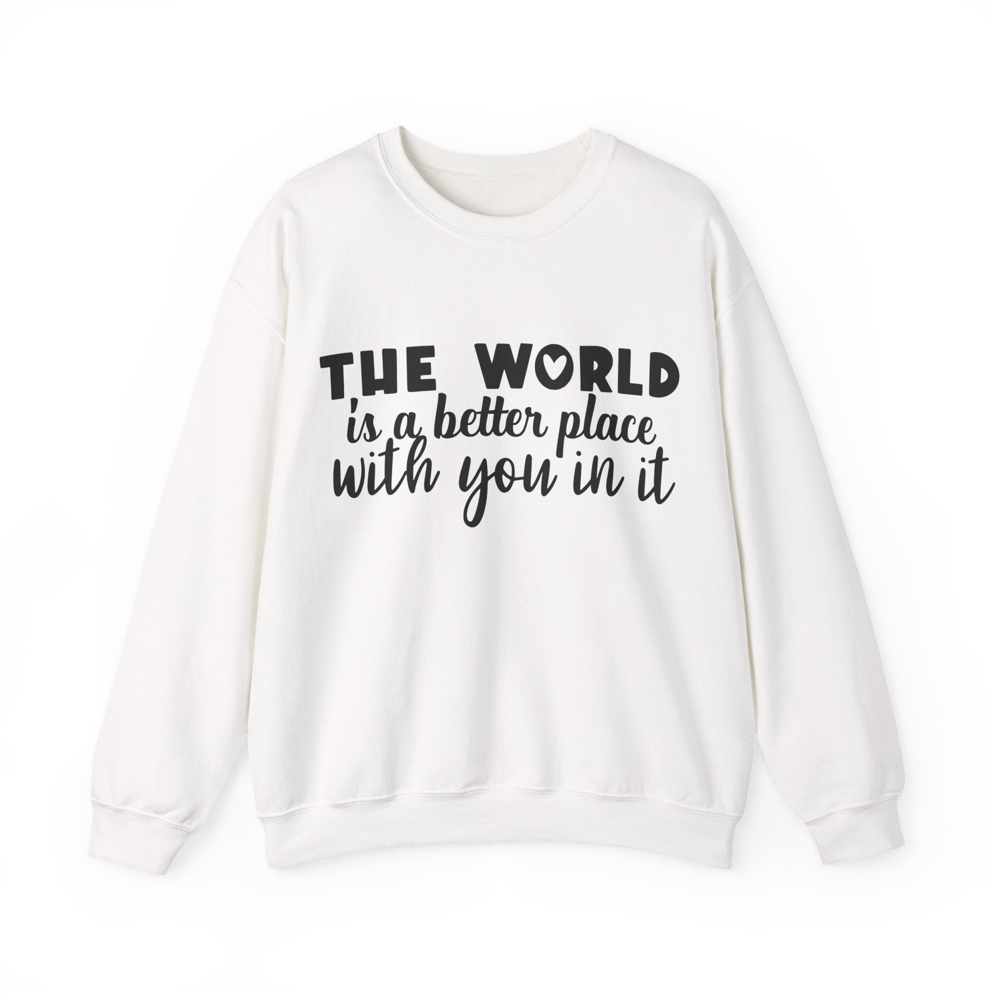 The World Is A Better Place With You In It Unisex Heavy Blend Crewneck Sweatshirt