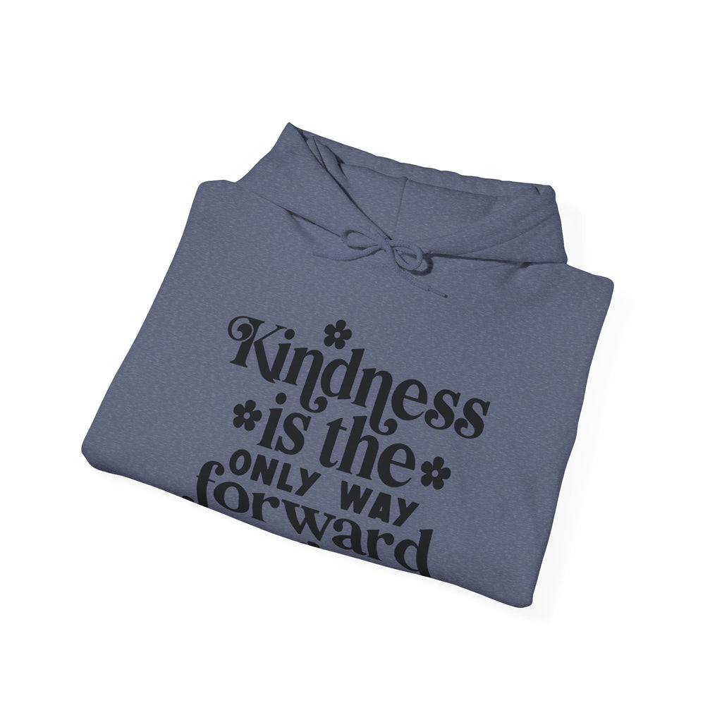 Kindness Is The Only Way Forward Blend Hooded Sweatshirt For Ultimate Comfort