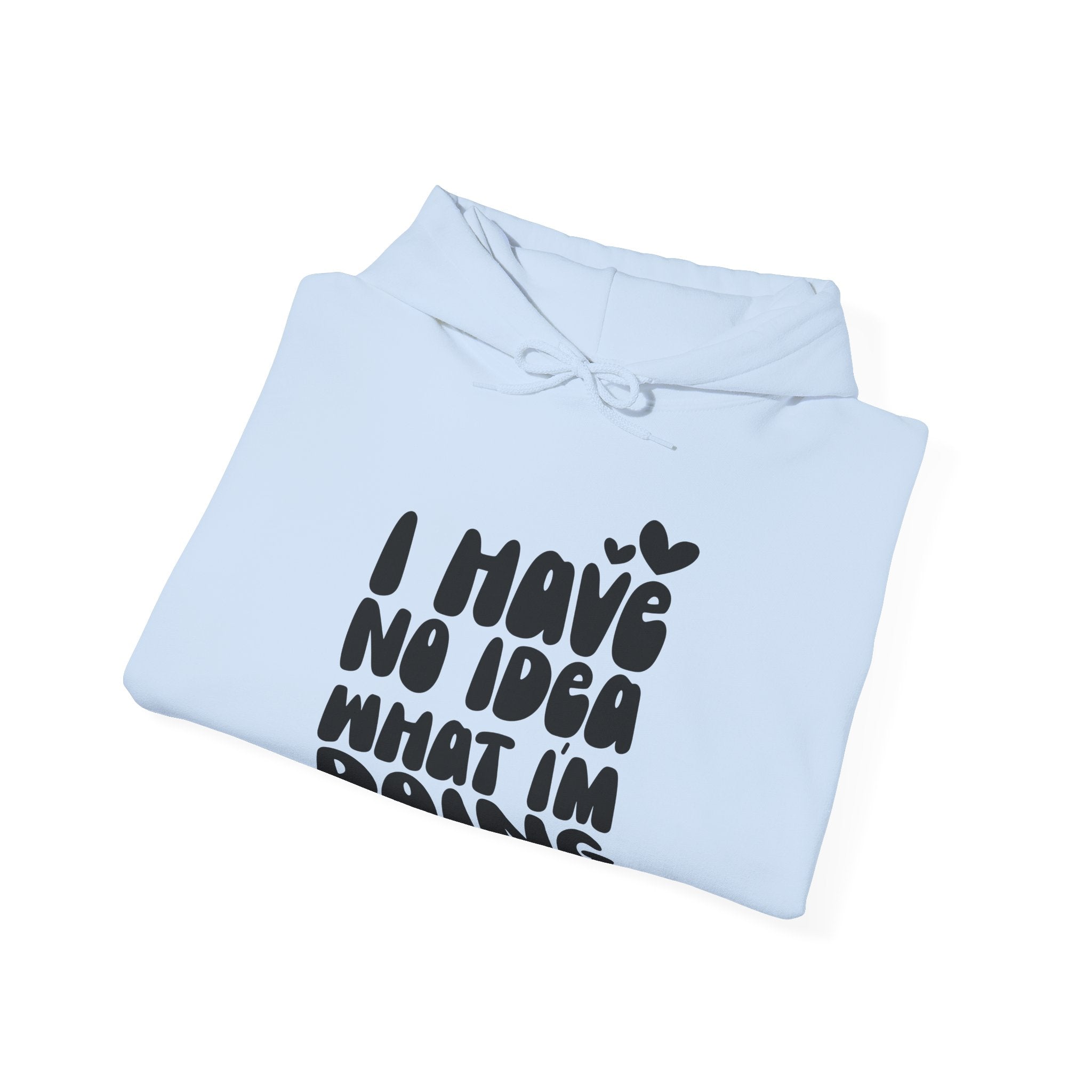 I Have No Idea What I Am Doing Unisex Heavy Blend Hooded Sweatshirt