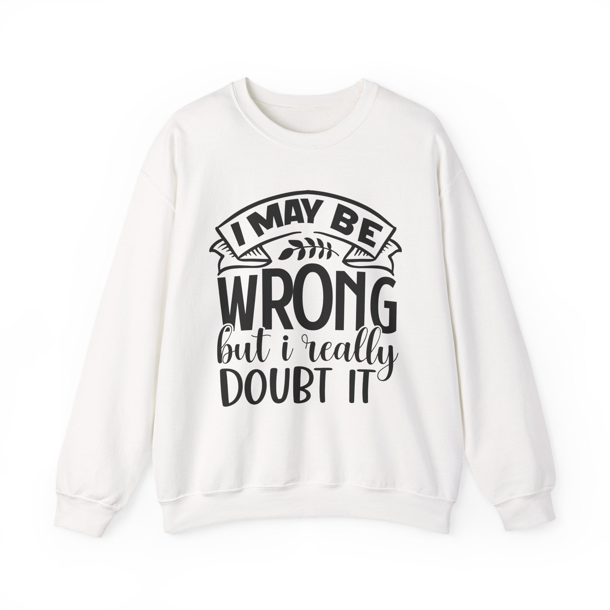 I May Be Wrong But I Really Doubt It Unisex Heavy Blend Crewneck Sweatshirt