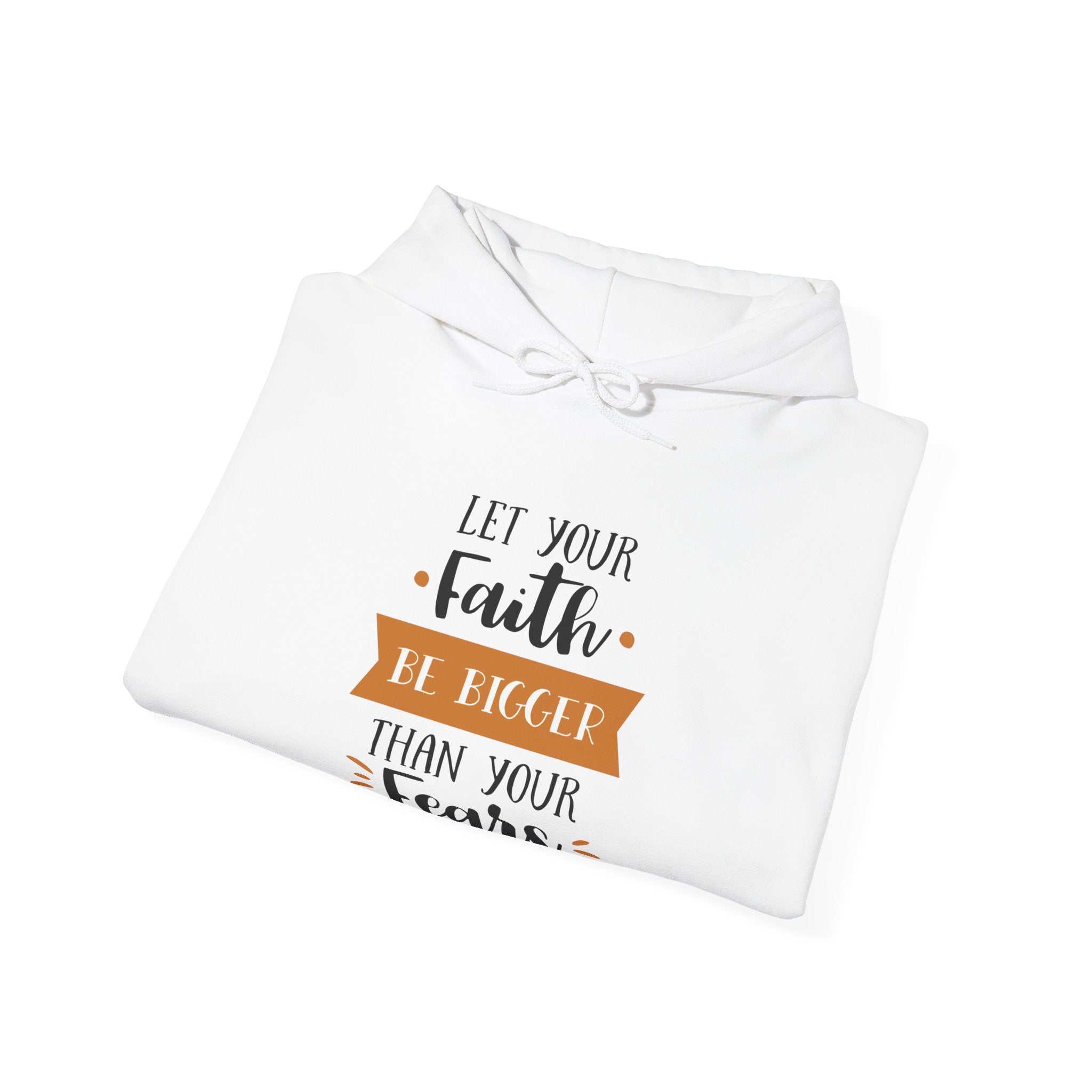 Let Your Faith Be Bigger Than Your Fears Unisex Heavy Blend Hooded Sweatshirt