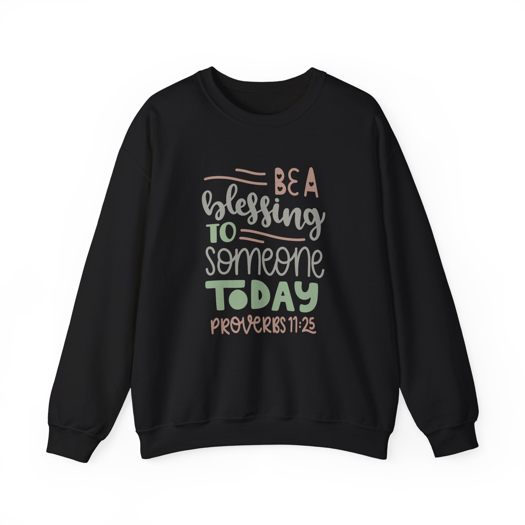 Be A Blessing To Someone Today Proverbs 11 25 Unisex Heavy Blend Crewneck Sweatshirt