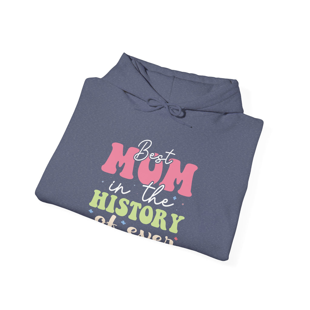Best Mom In The History Of Ever Unisex Heavy Blend Hooded Sweatshirt