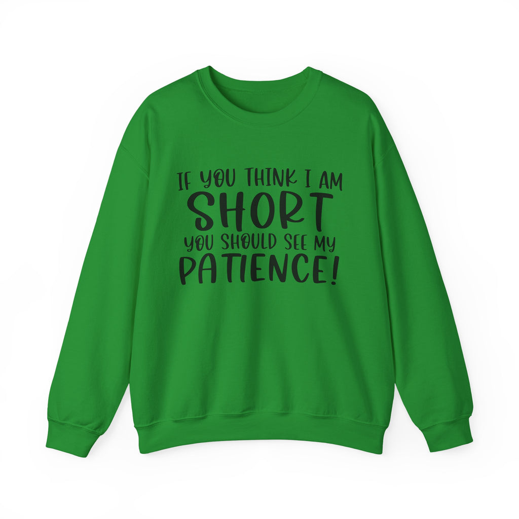 If You Think I Am Short You Should See My Patience Unisex Heavy Blend Crewneck Sweatshirt