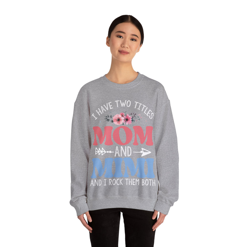 I Have Two Titles Mom And Mimi Cozy Crewneck Sweatshirt