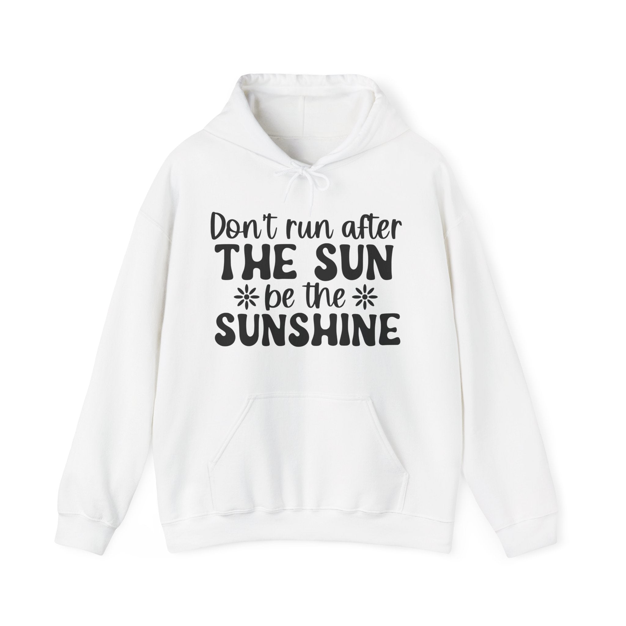 Don’t Run After The Sun Be The Sunshine Unisex Heavy Blend Hooded Sweatshirt