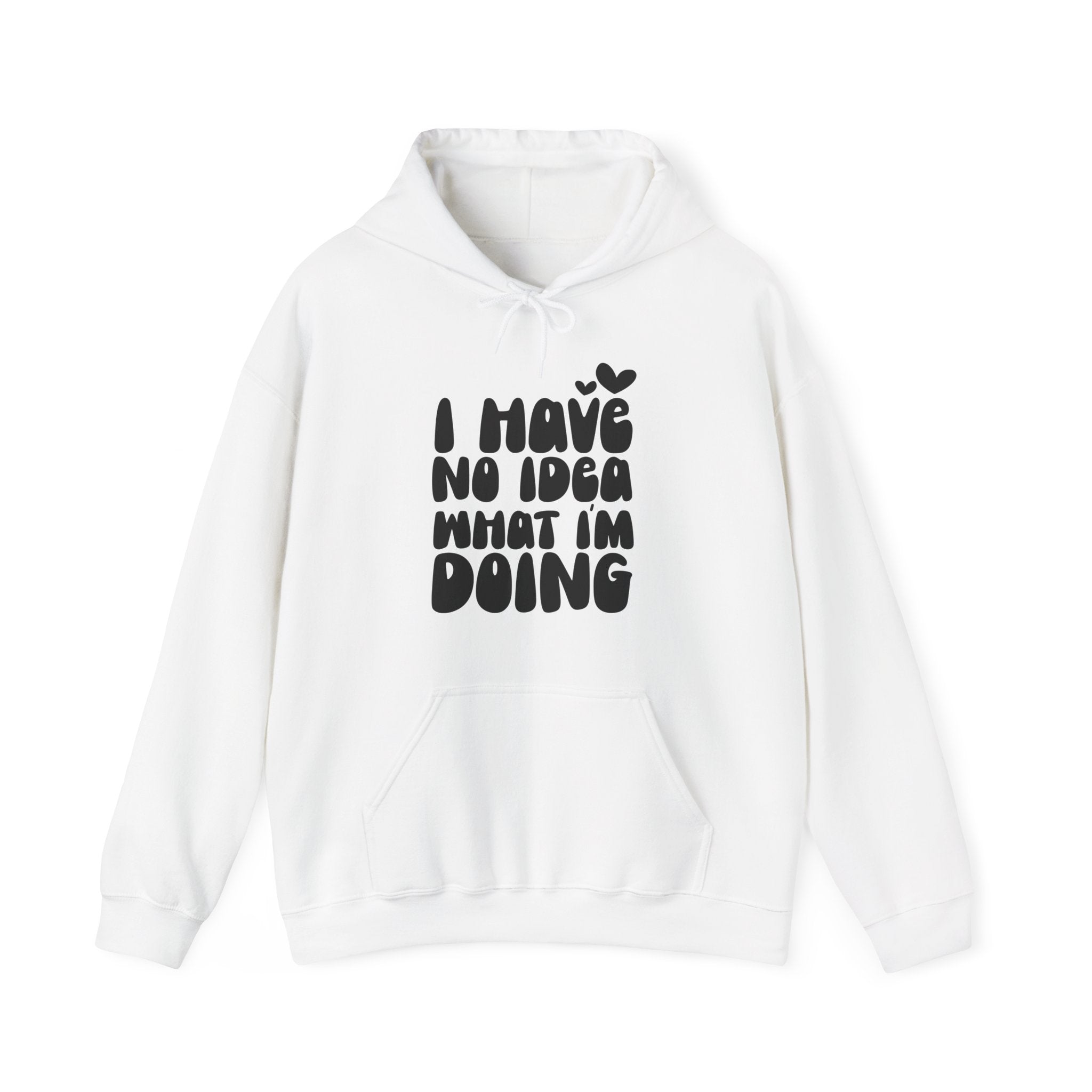 I Have No Idea What I Am Doing Unisex Heavy Blend Hooded Sweatshirt