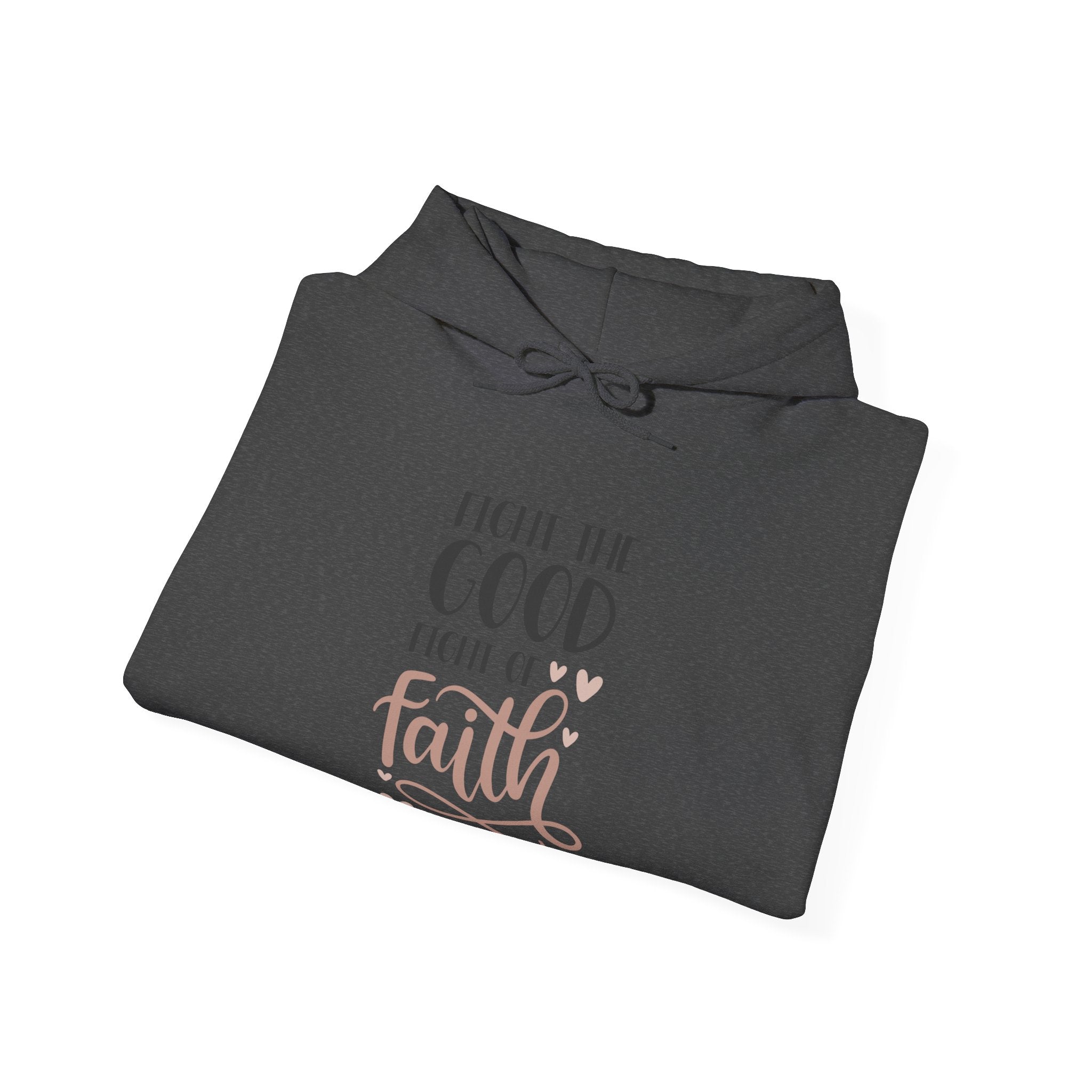 Fight The Good Fight Of Faith Hooded Sweatshirt For Men And Women