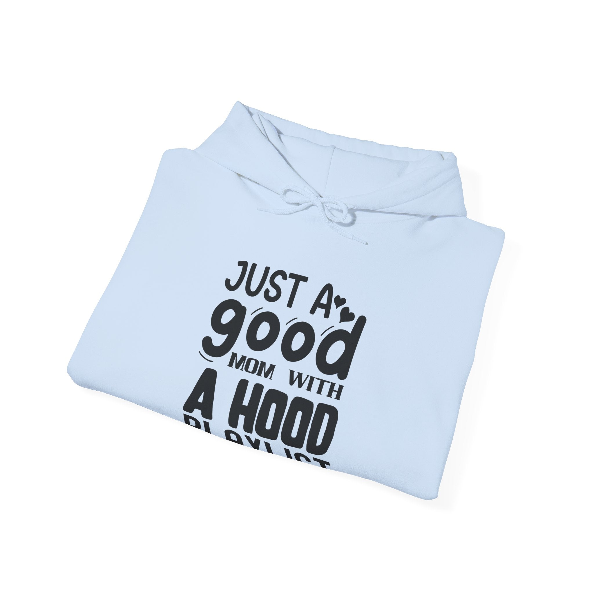 Just A Good Mom With A Hood Playlist Unisex Heavy Blend Hooded Sweatshirt