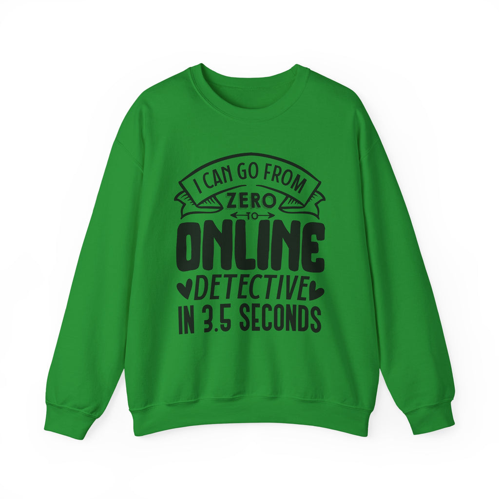 I Can Go From Zero To Online Detective In 3.5 Seconds Unisex Heavy Blend Crewneck Sweatshirt