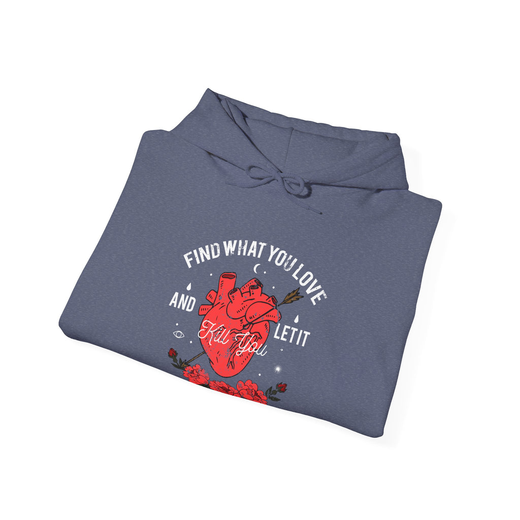 Find What You Love And Let It Kill You Unisex Heavy Blend Hooded Sweatshirt