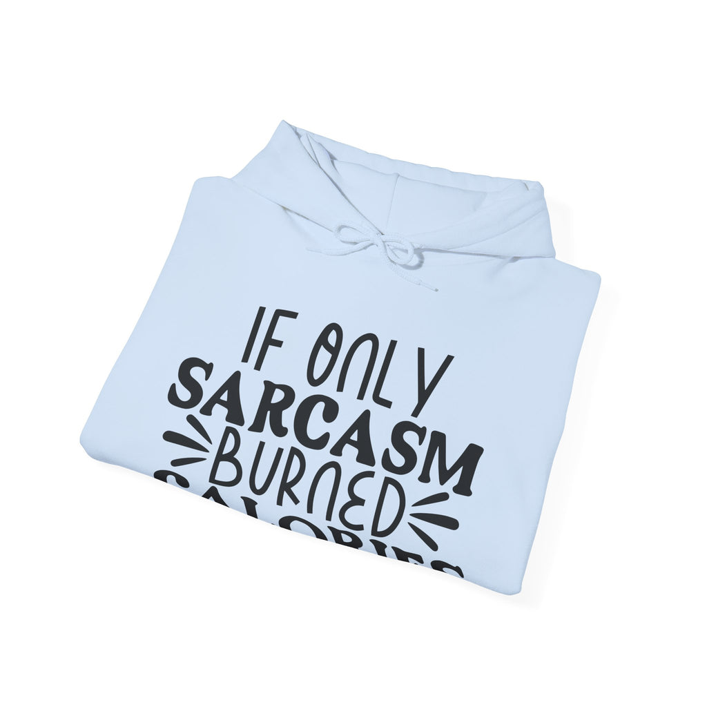 If Only Sarcasm Burned Calories Unisex Heavy Blend Hooded Sweatshirt