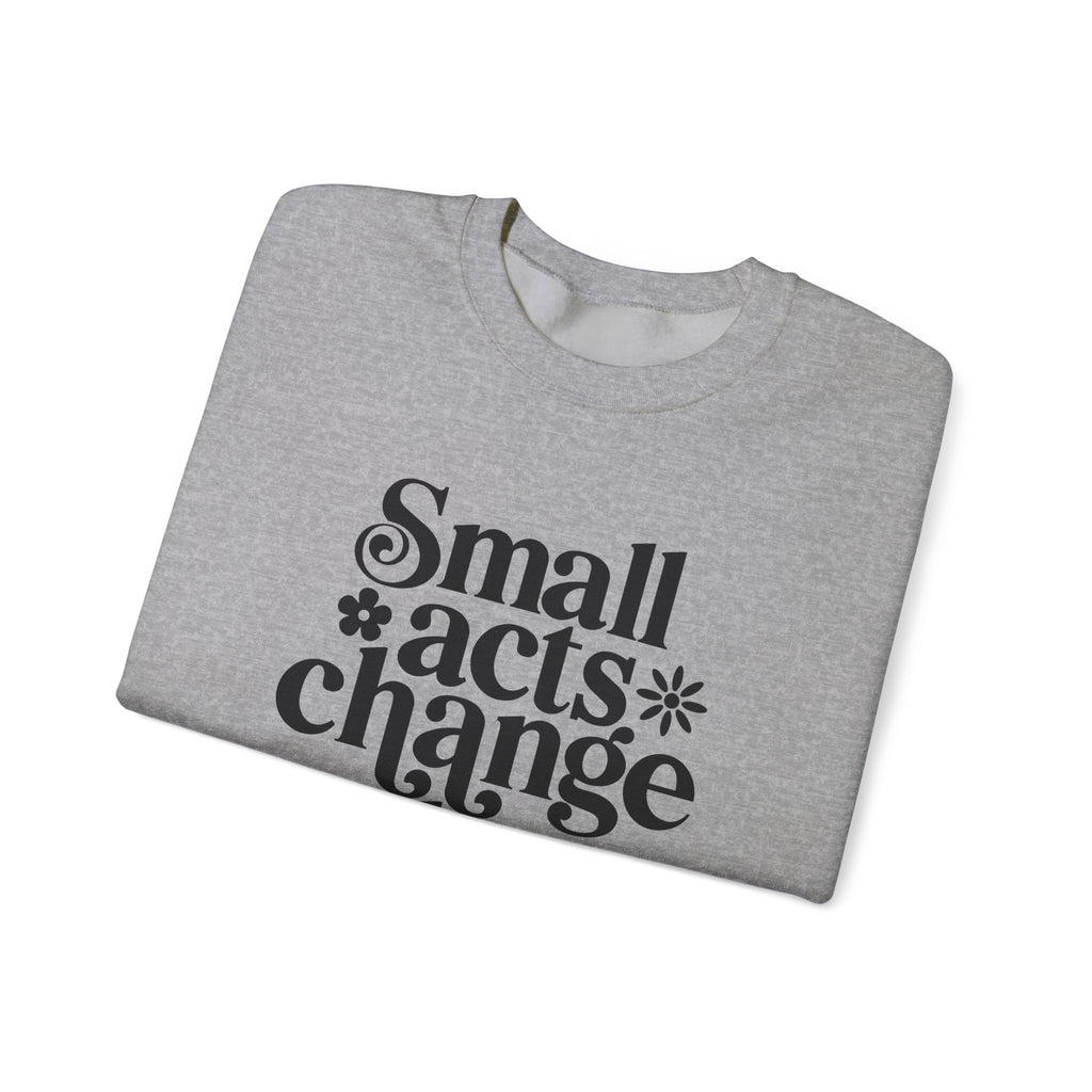 Small Acts Change The World Unisex Heavy Blend Crewneck Sweatshirt