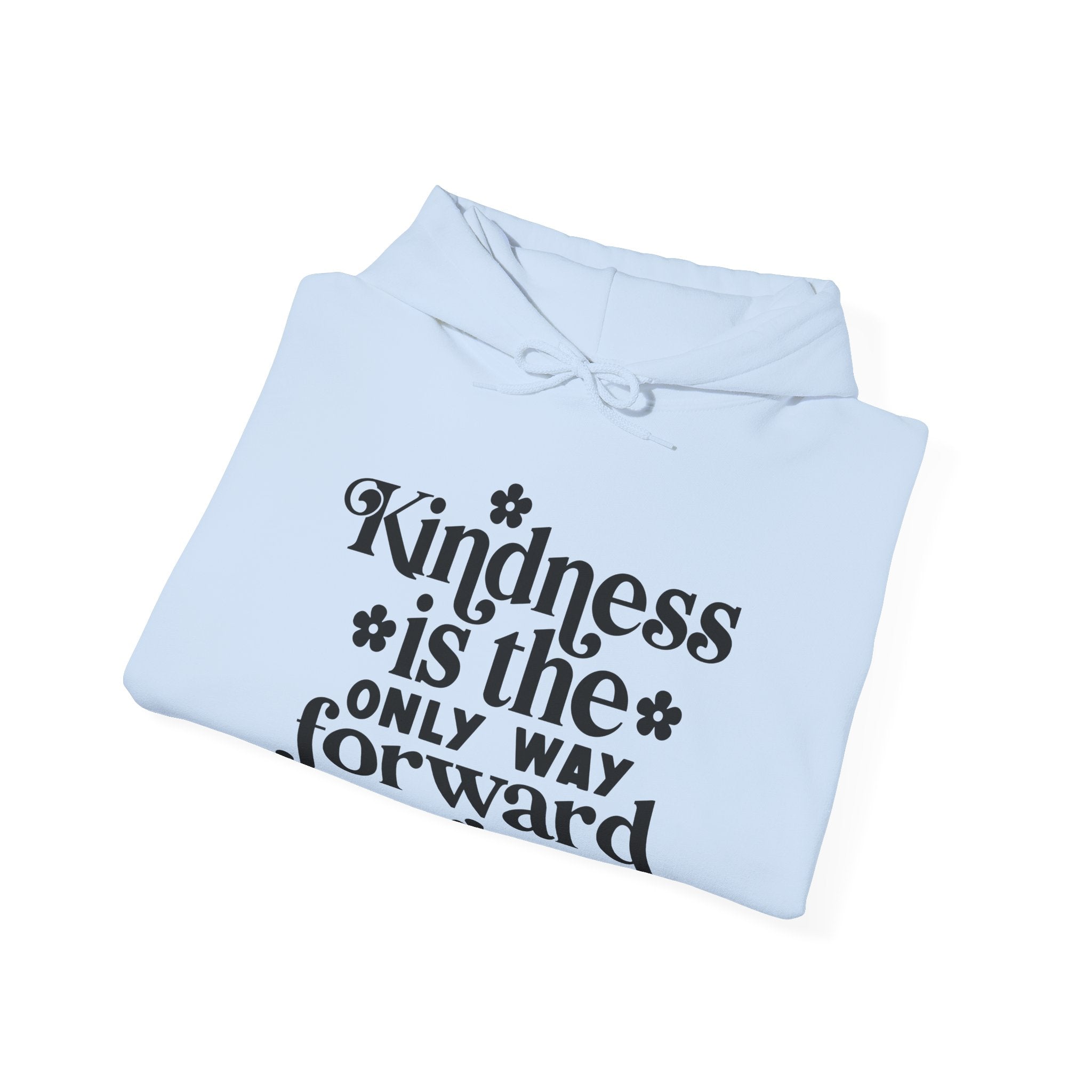 Kindness Is The Only Way Forward Blend Hooded Sweatshirt For Ultimate Comfort