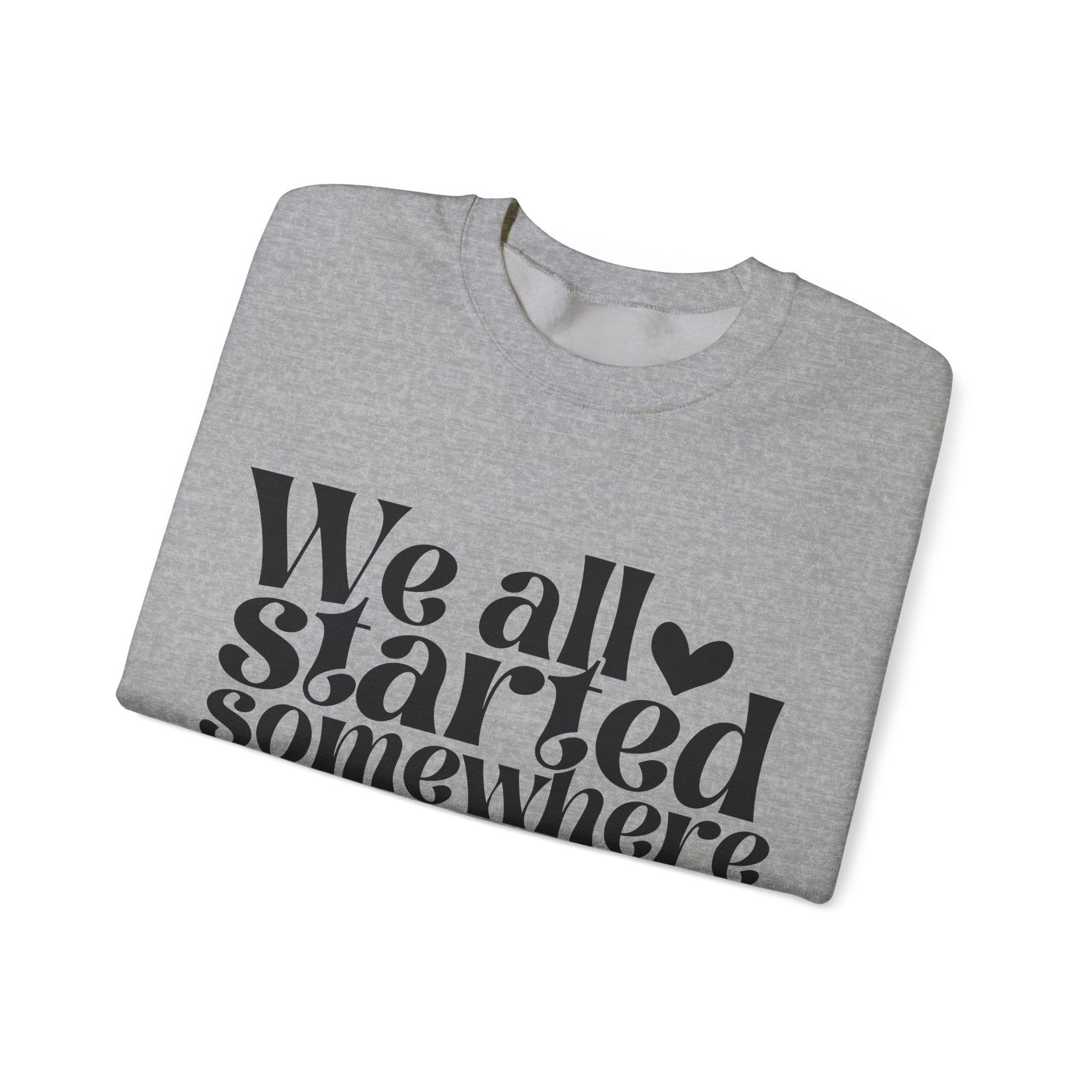 We All Started Somewhere Unisex Heavy Blend Crewneck Sweatshirt