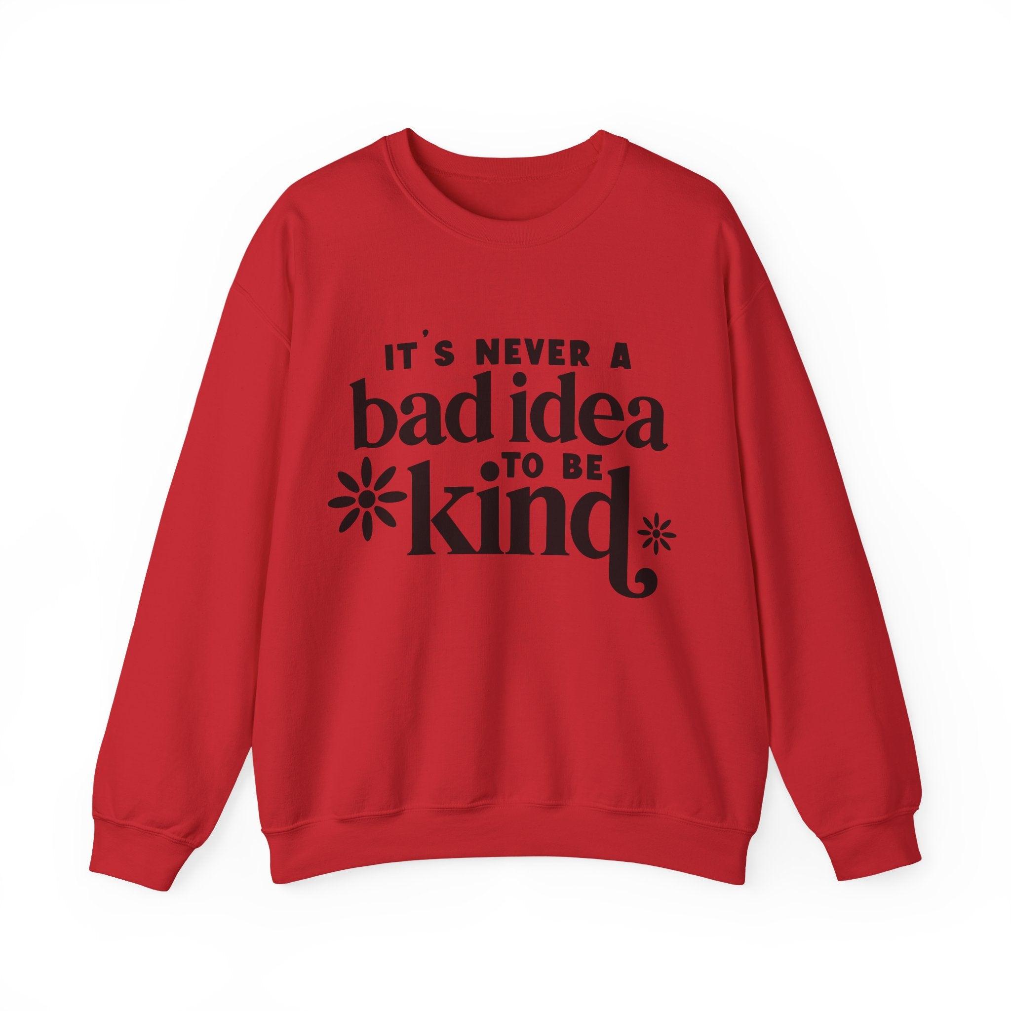 Its Never A Bad Idea To Be Kind Unisex Heavy Blend Crewneck Sweatshirt