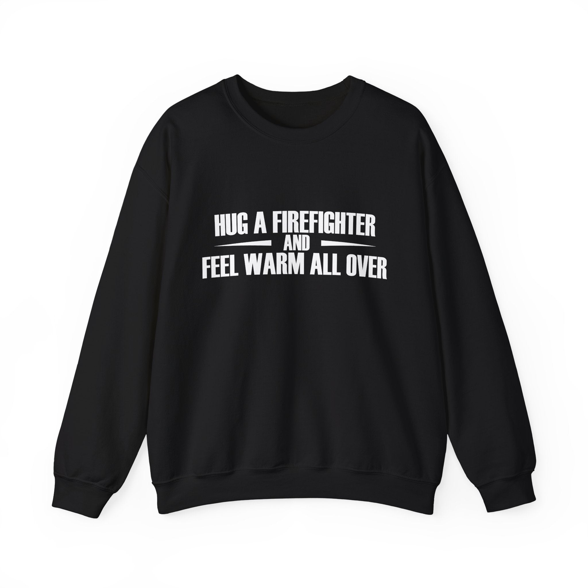 Hug A Firefighter Unisex Heavy Blend Crewneck Sweatshirt For Ultimate Comfort