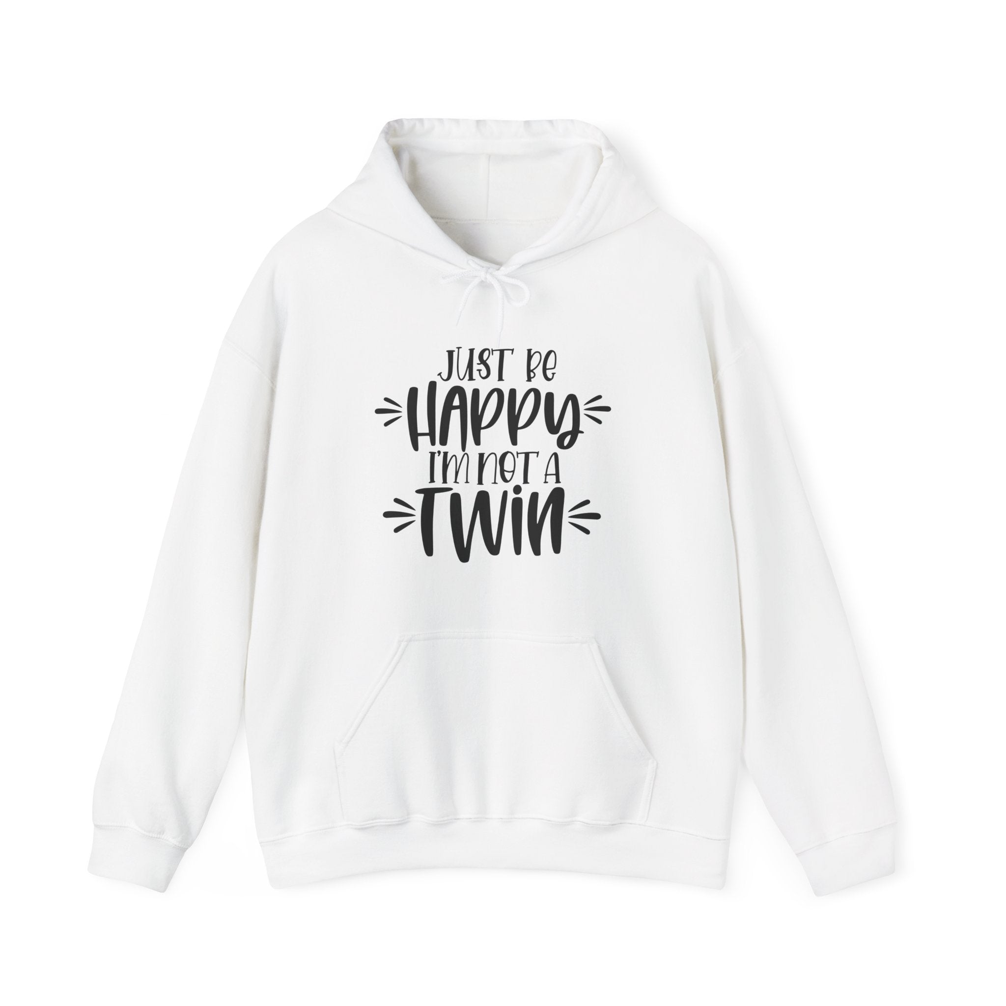 Just Be Happy I Am Not A Twin Unisex Heavy Blend Hooded Sweatshirt