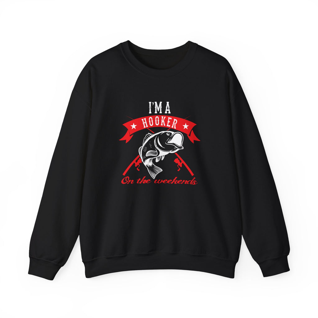 I Am A Hooker On The Weekend Fishing Unisex Heavy Blend Crewneck Sweatshirt
