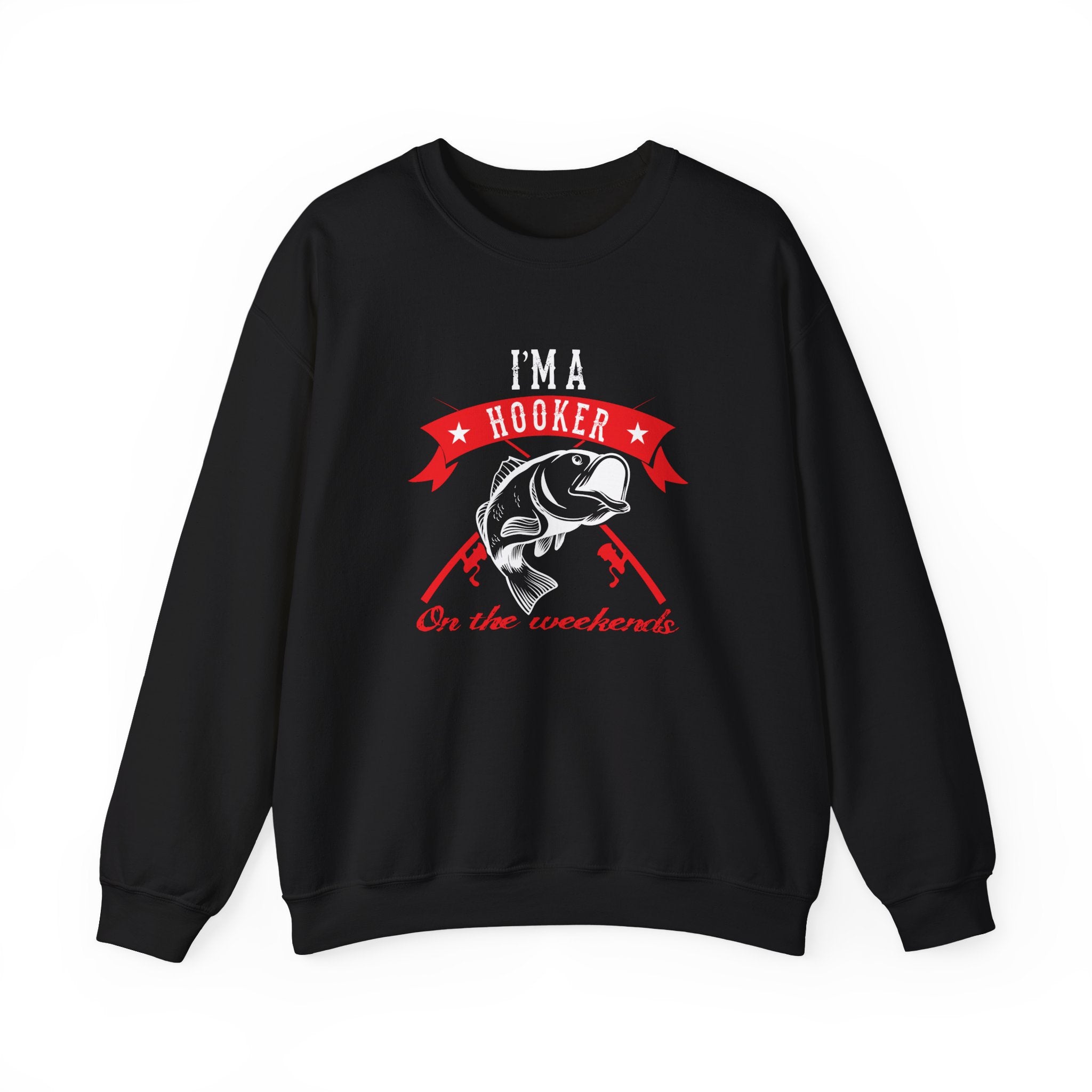 I Am A Hooker On The Weekend Fishing Unisex Heavy Blend Crewneck Sweatshirt