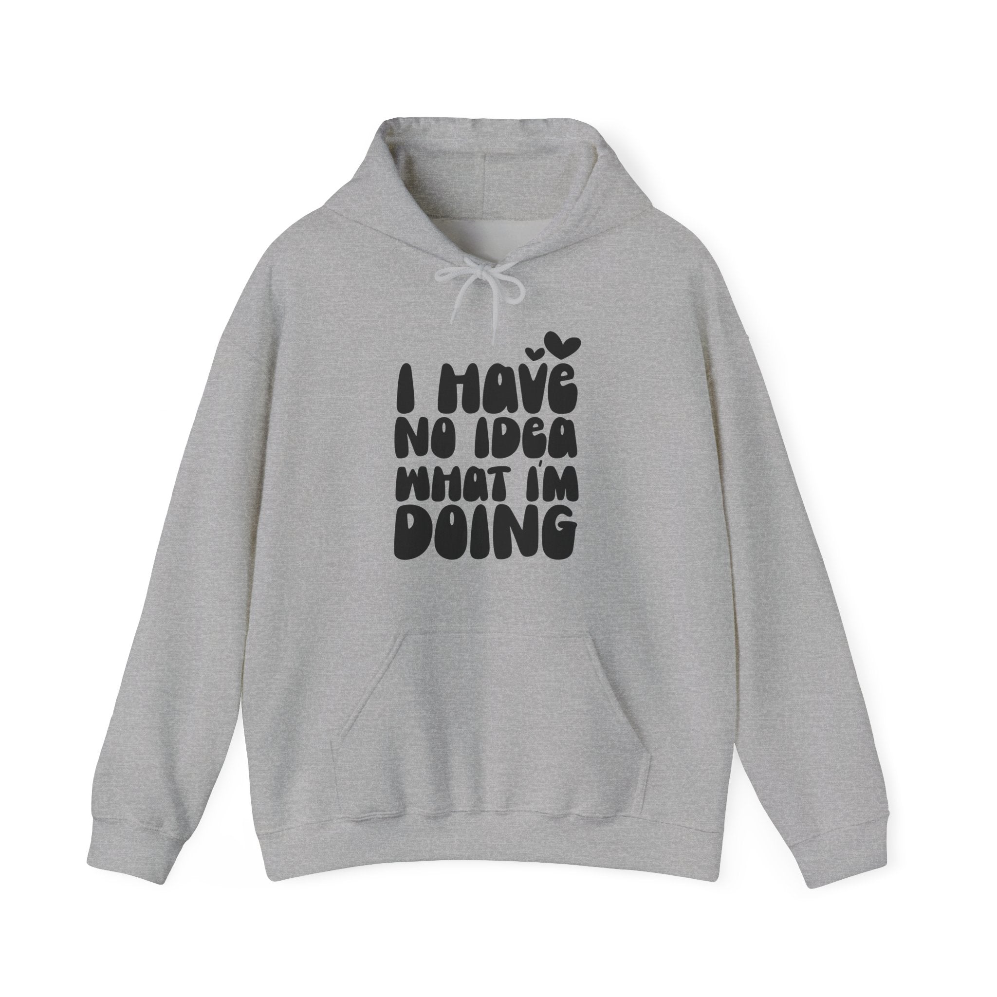 I Have No Idea What I Am Doing Unisex Heavy Blend Hooded Sweatshirt