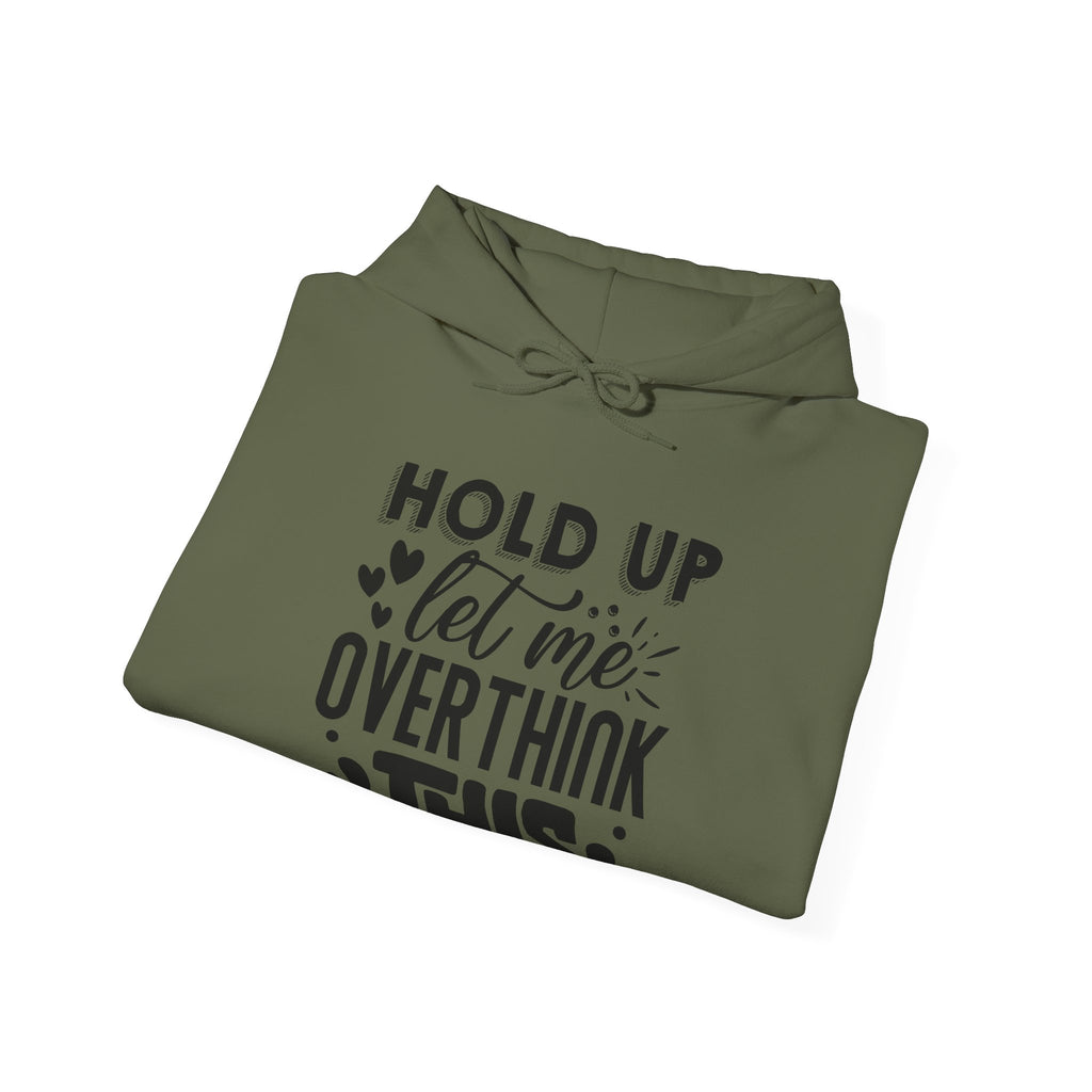 Hold Up Let Me Overthink This Unisex Heavy Blend Hooded Sweatshirt