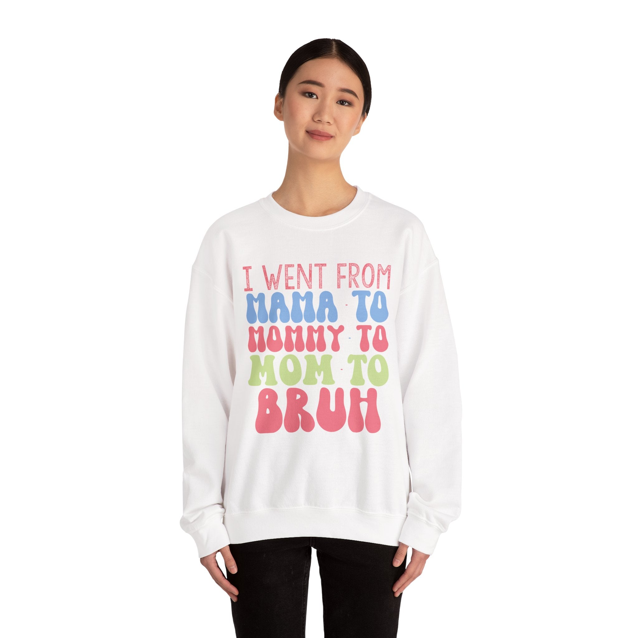 I Went From Mama To Mommy To Mom To Bruh Unisex Heavy Blend Crewneck Sweatshirt