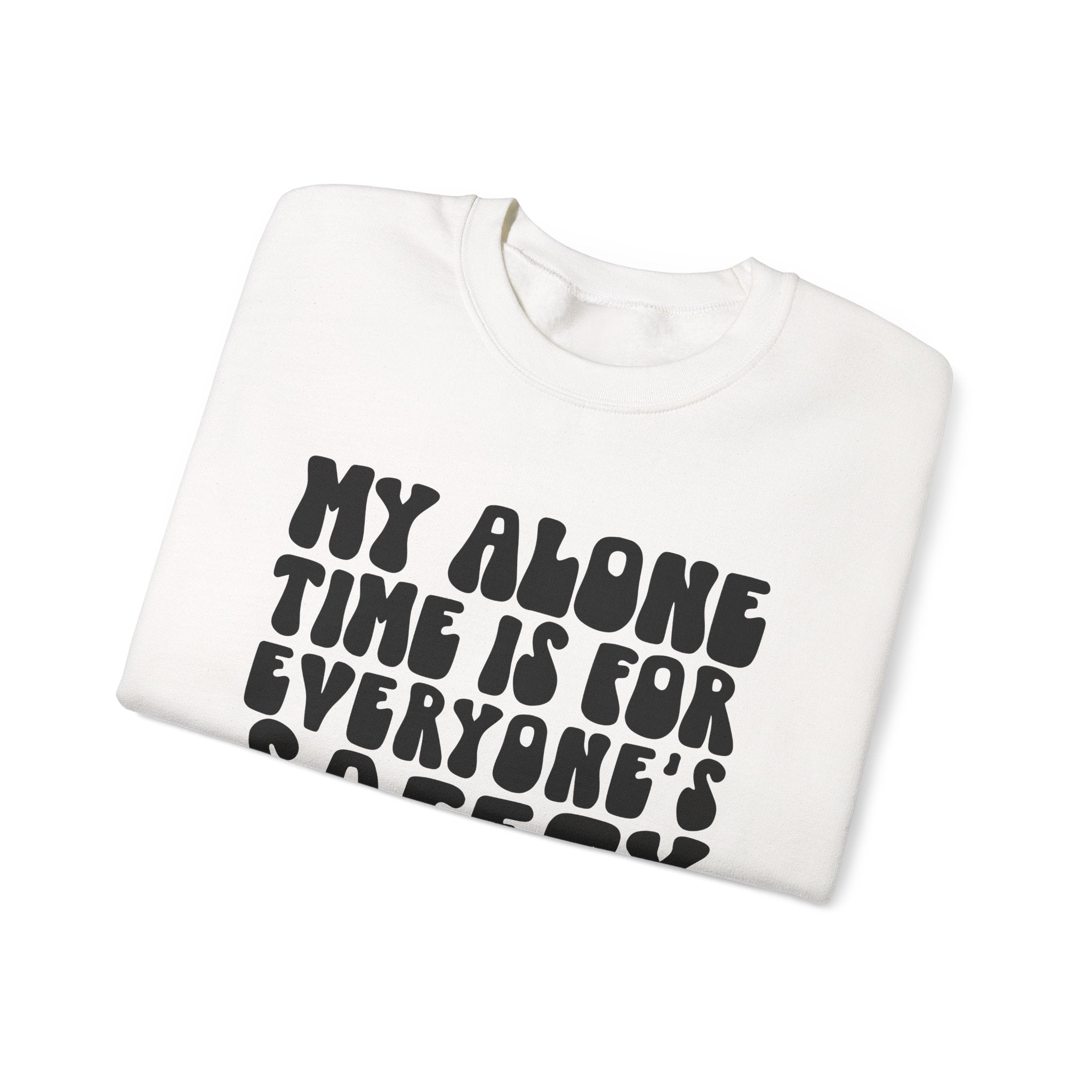 My Alone Time Is For Everyone's Safety Unisex Heavy Blend Crewneck Sweatshirt